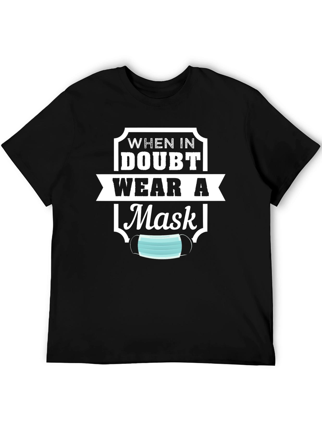 When In Doubt Mask T-Shirt