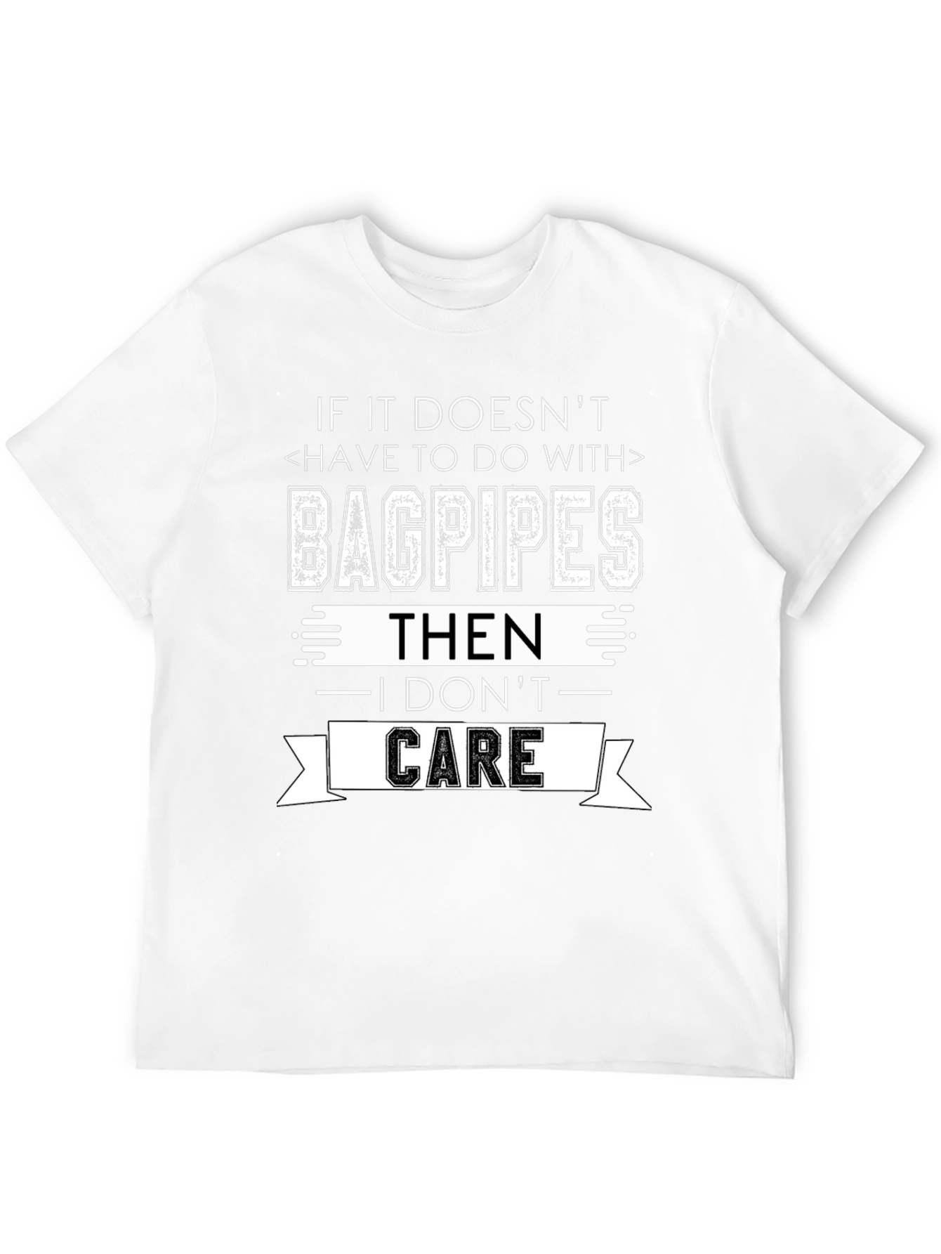 Bagpipes Graphic Tee - I Dont Care Funny T-Shirt
