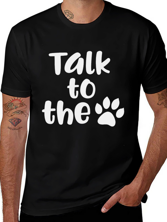 Talk to the Paw T-Shirt - Funny Pet Lover Tee