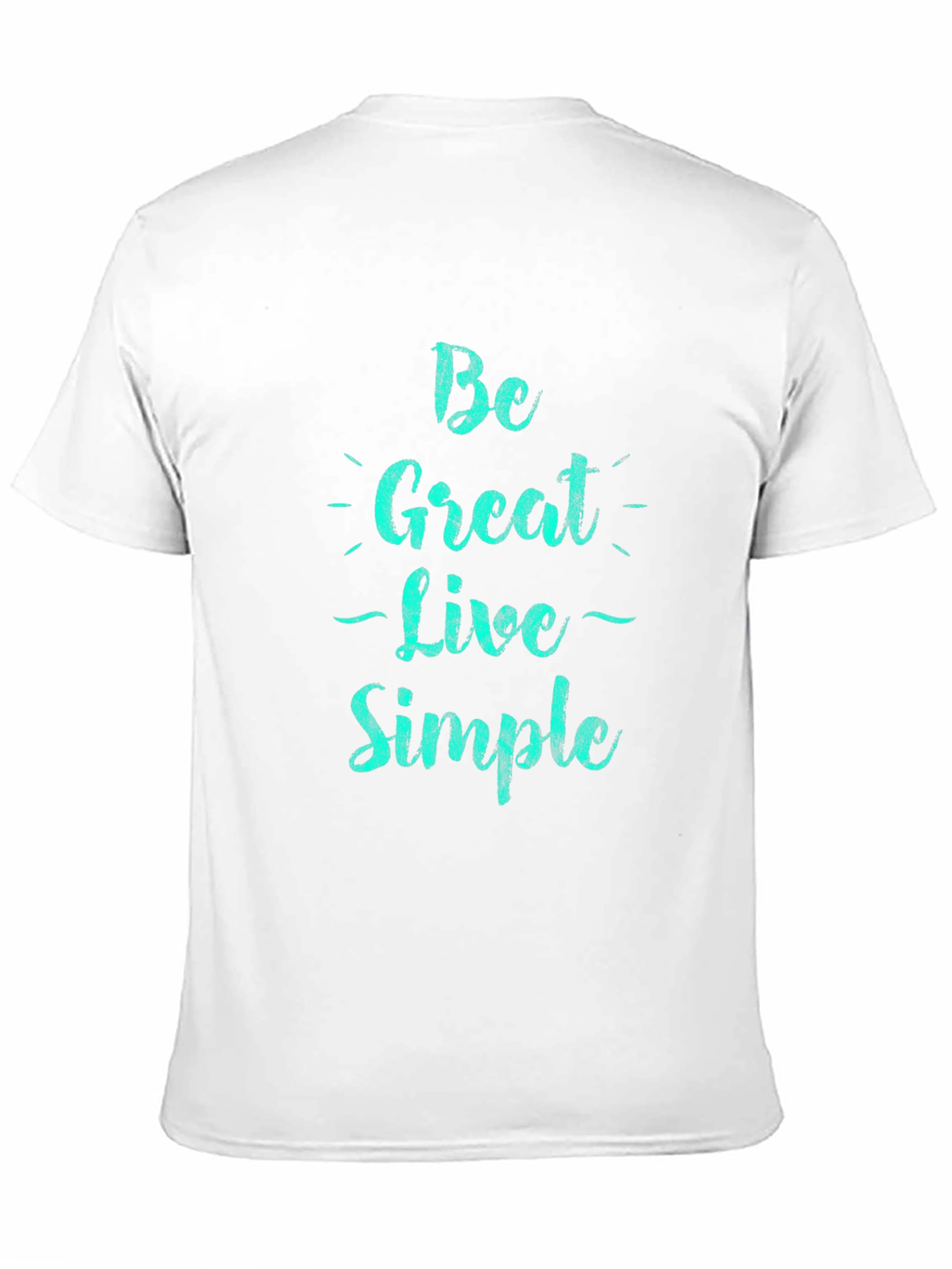 Be Great Live Simple Black T-Shirt