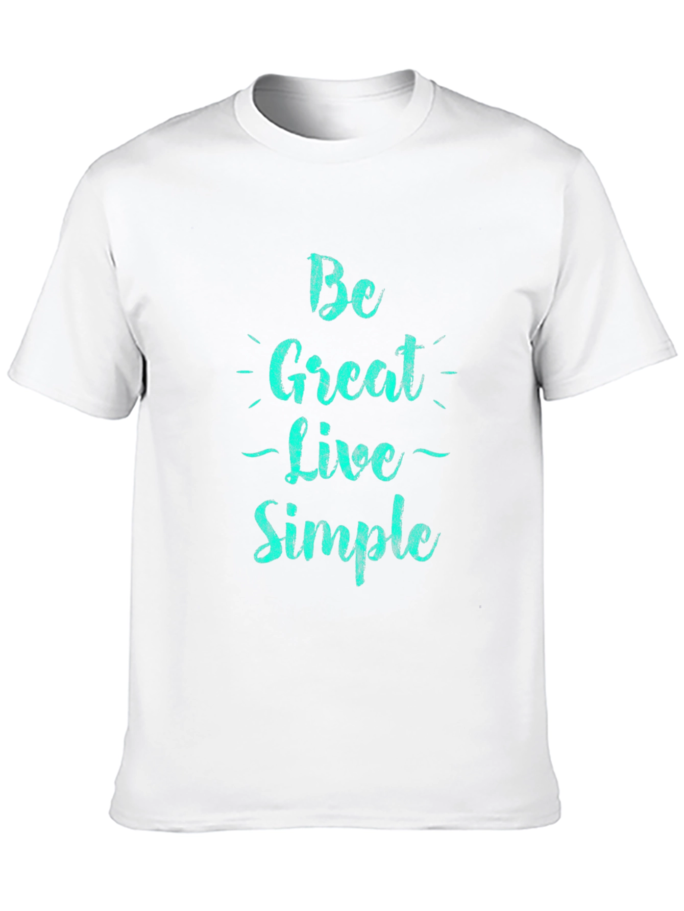 Be Great Live Simple Black T-Shirt