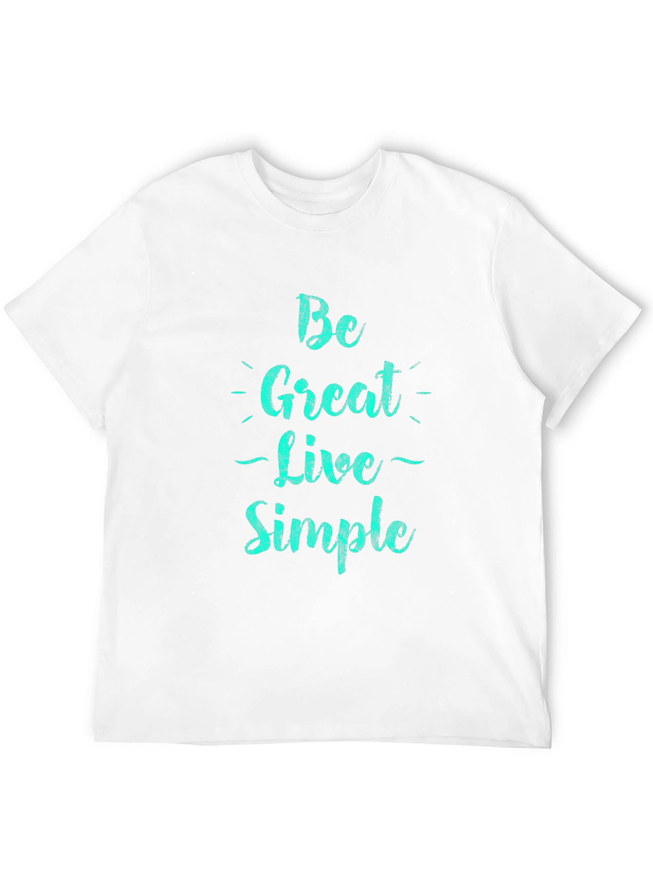 Be Great Live Simple Black T-Shirt