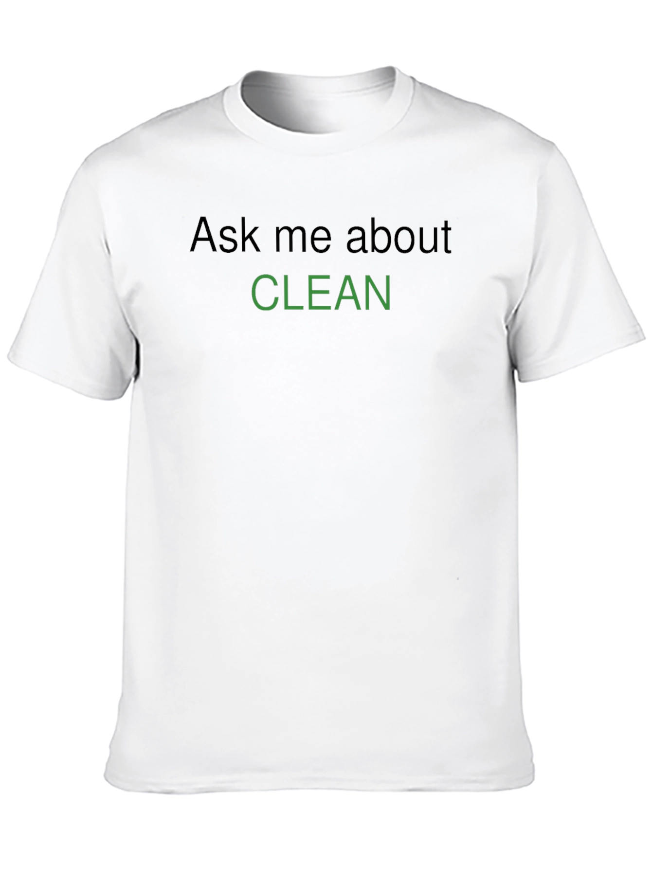 Ask Me About Clean Graphic T-Shirt