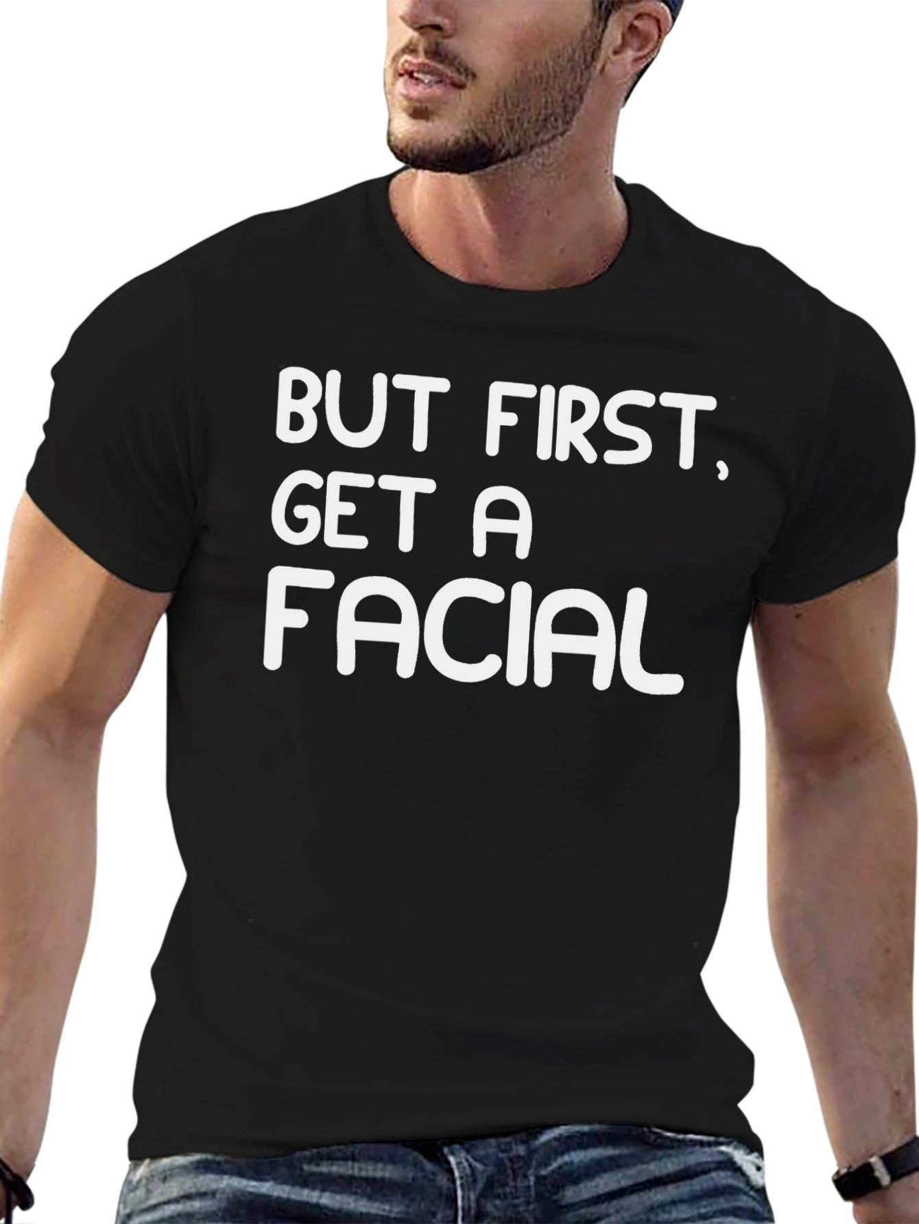But First Get A Facial Black Graphic T-Shirt