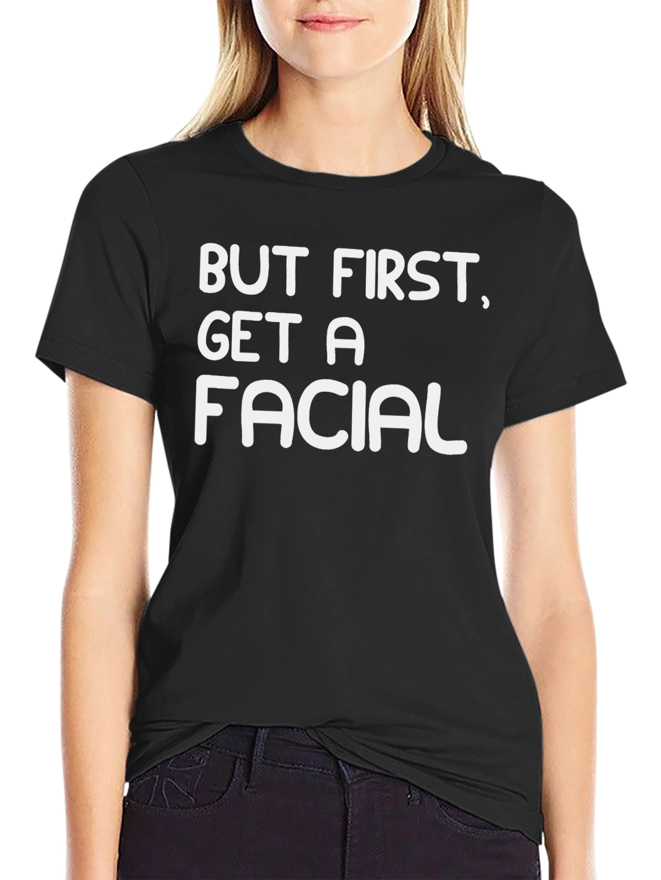 But First Get A Facial Black Graphic T-Shirt