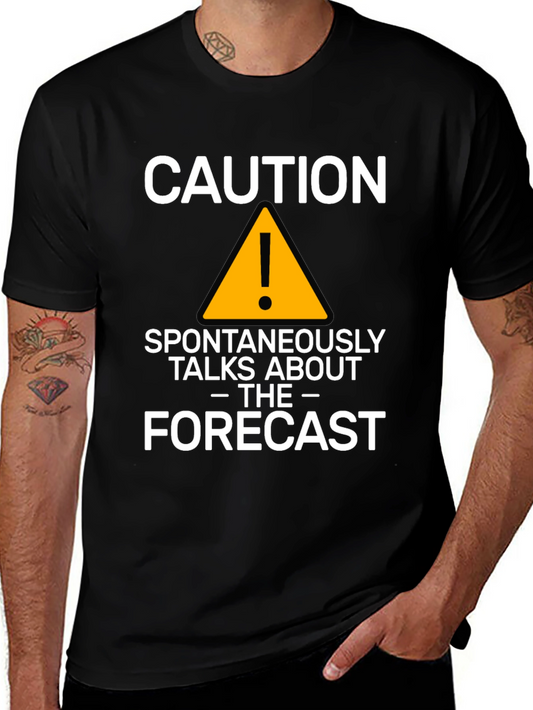 Caution: Spontaneously Talks About The Forecast T-Shirt
