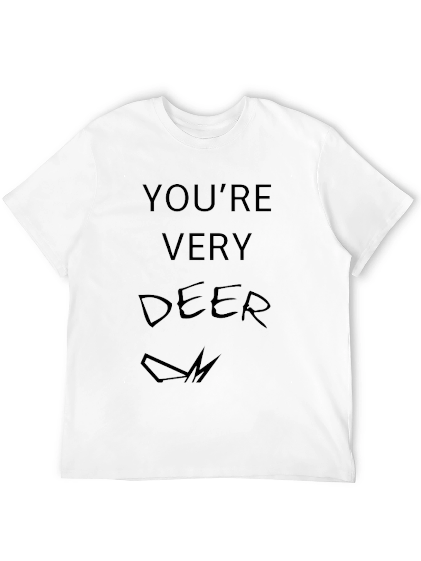 Youre Very Deer T-Shirt - Novelty Graphic Tee