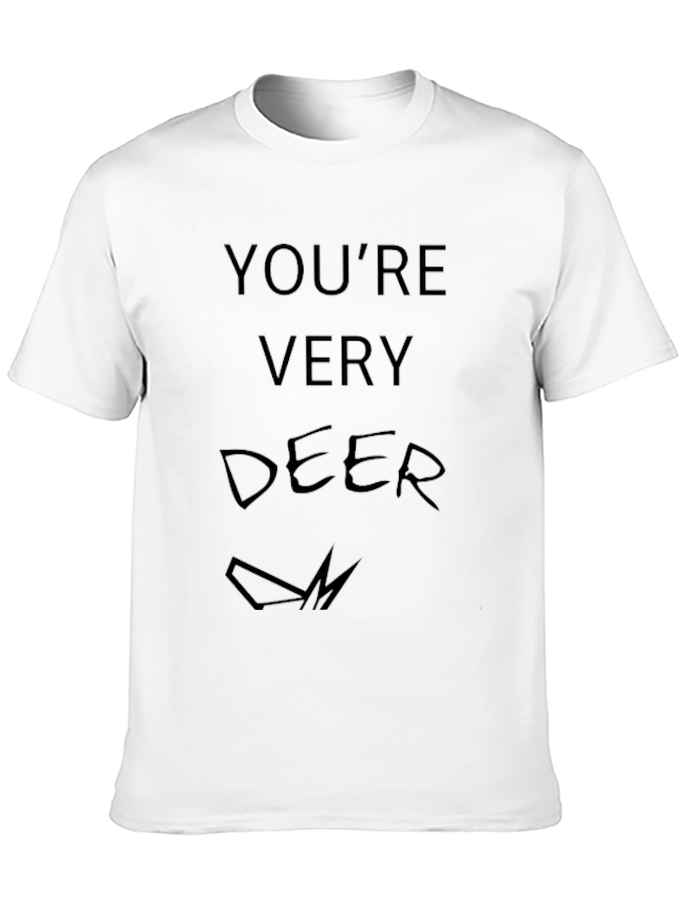 Youre Very Deer T-Shirt - Novelty Graphic Tee