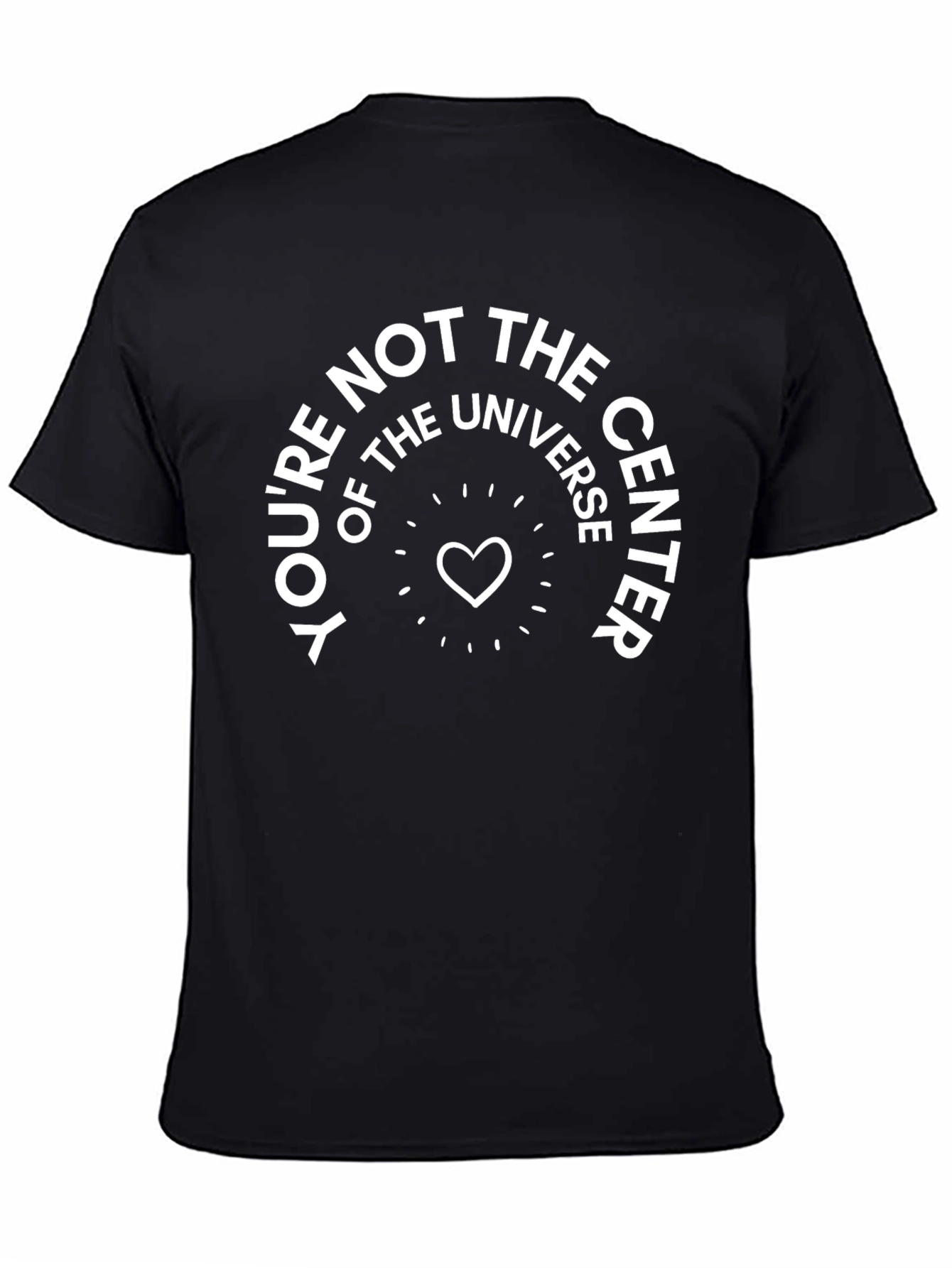 Youre Not The Center Universe T-Shirt
