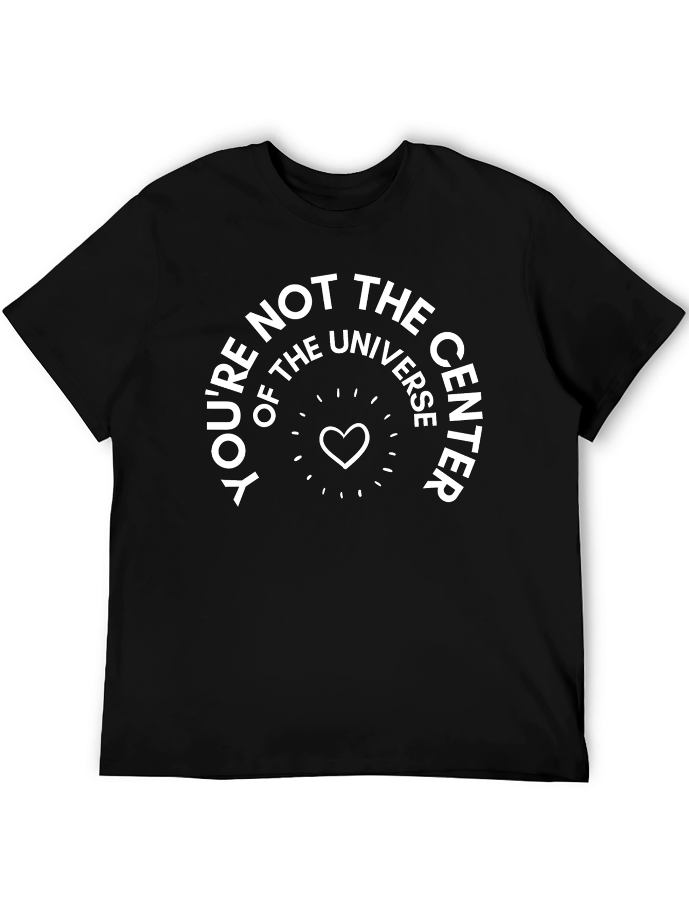Youre Not The Center Universe T-Shirt