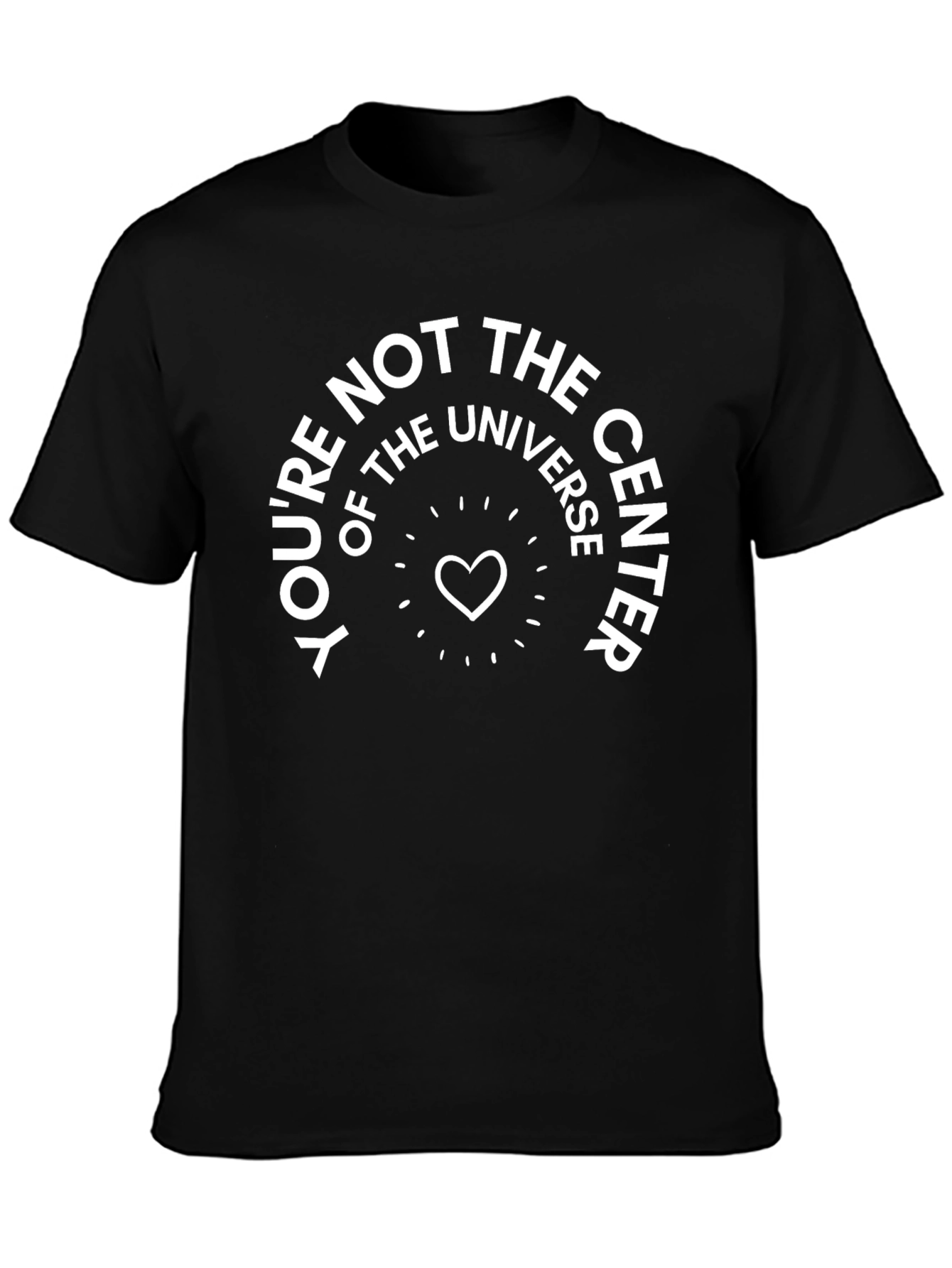 Youre Not The Center Universe T-Shirt