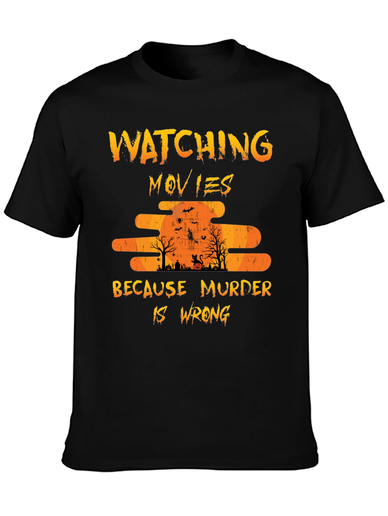 Watching Movies Because Murder Is Wrong T-Shirt