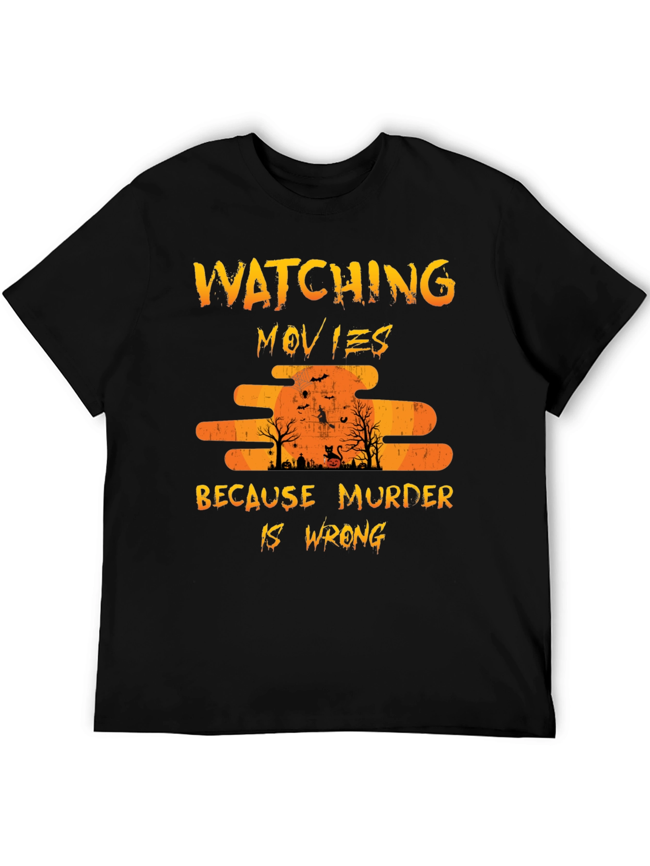 Watching Movies Because Murder Is Wrong T-Shirt