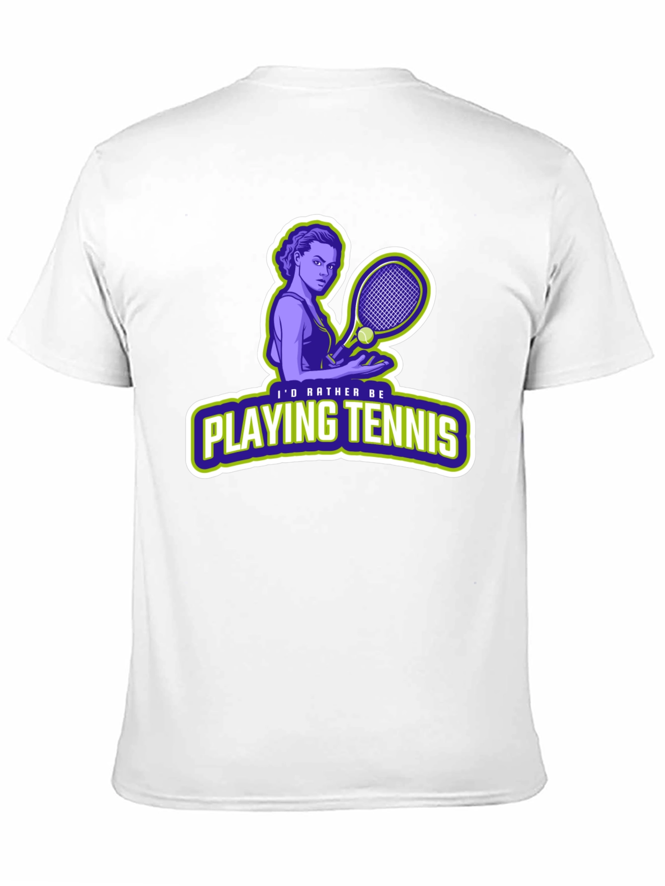 Tennis Player T-Shirt: Id Rather Be Playing Tennis!