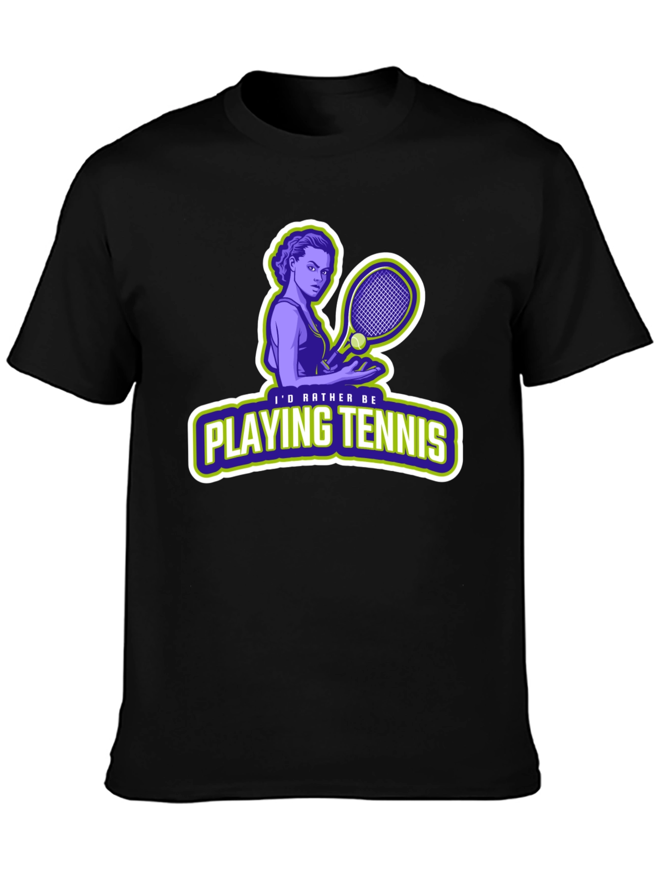 Tennis Player T-Shirt: Id Rather Be Playing Tennis!