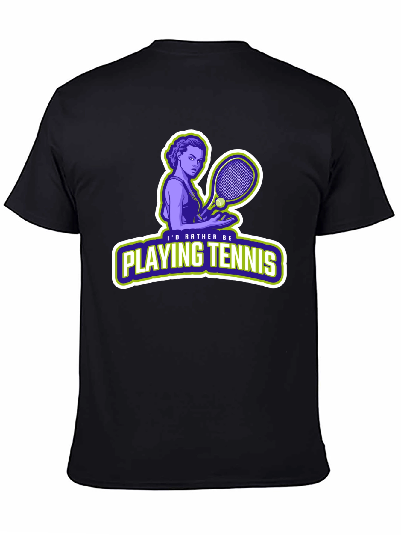 Tennis Player T-Shirt: Id Rather Be Playing Tennis!