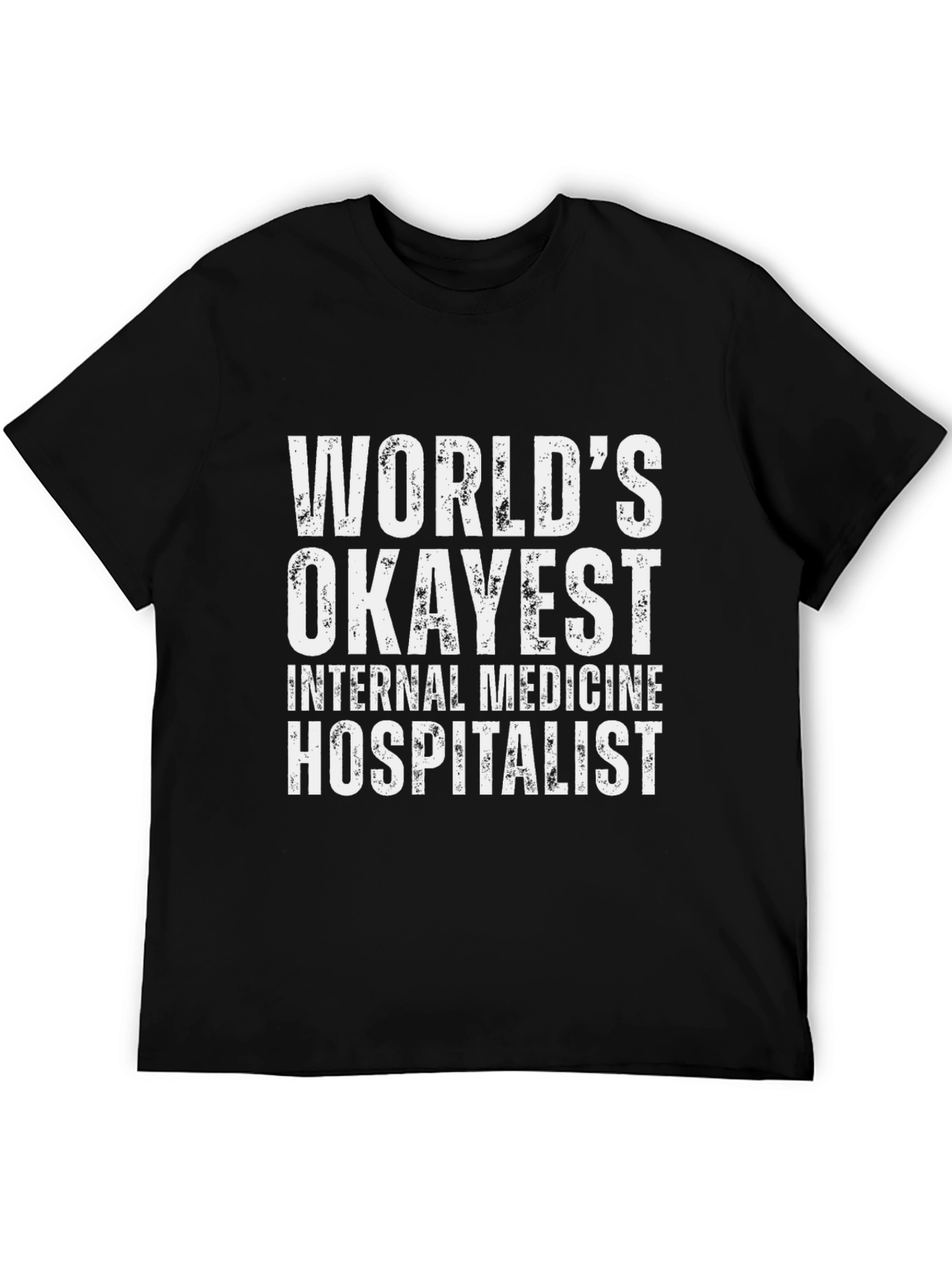 Worlds Okayest Internal Medicine Hospitalist T-Shirt