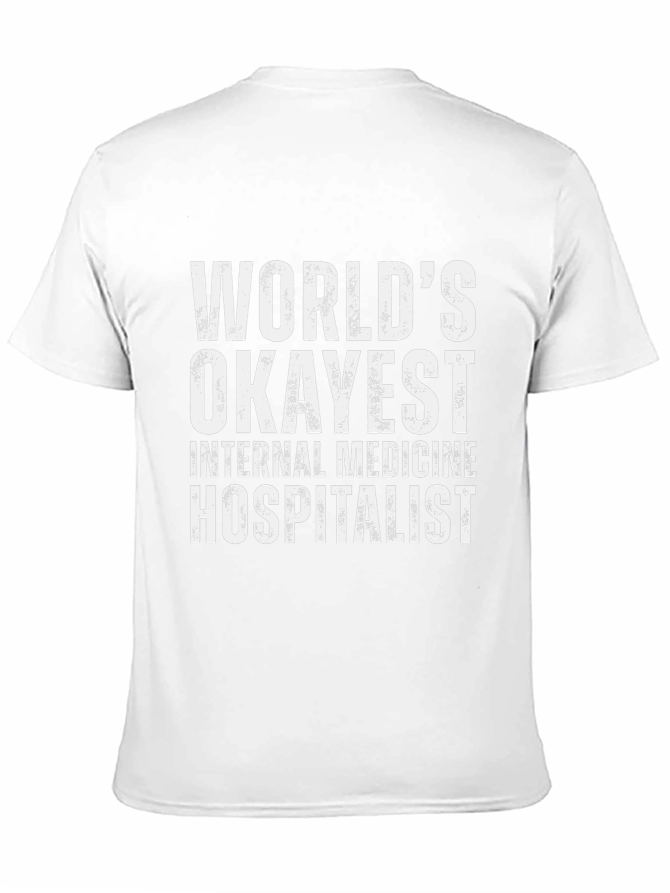 Worlds Okayest Internal Medicine Hospitalist T-Shirt