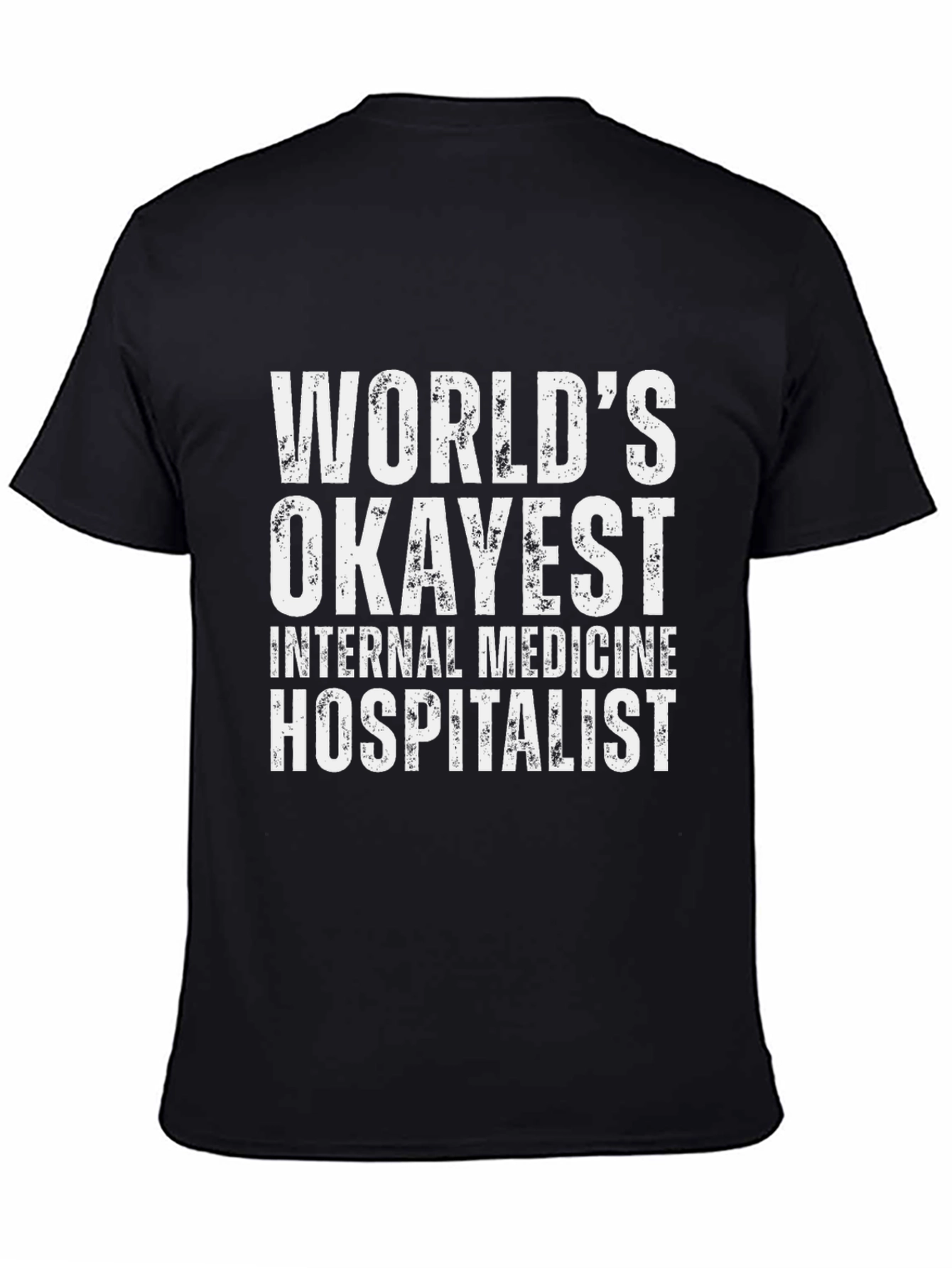 Worlds Okayest Internal Medicine Hospitalist T-Shirt