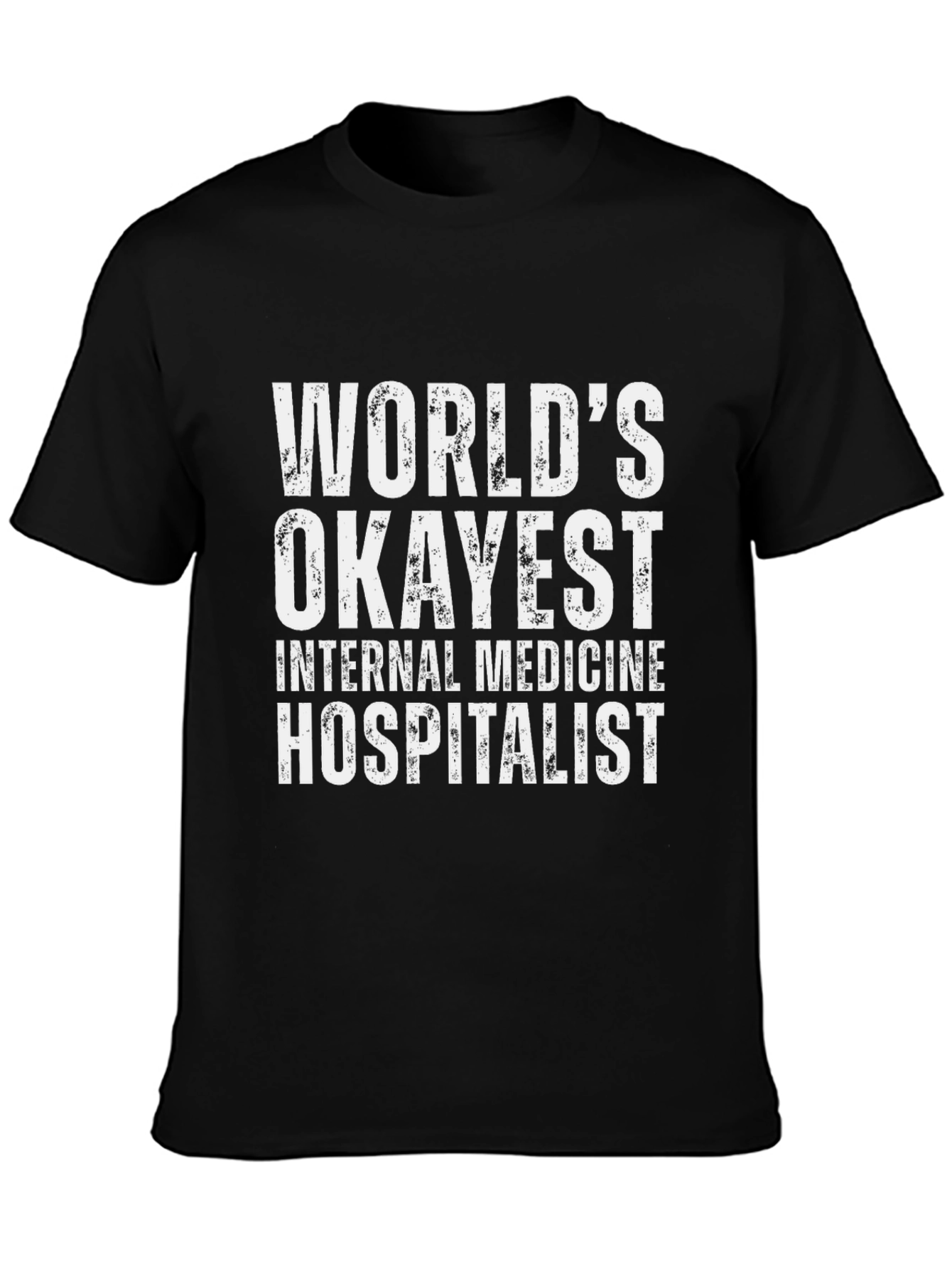 Worlds Okayest Internal Medicine Hospitalist T-Shirt
