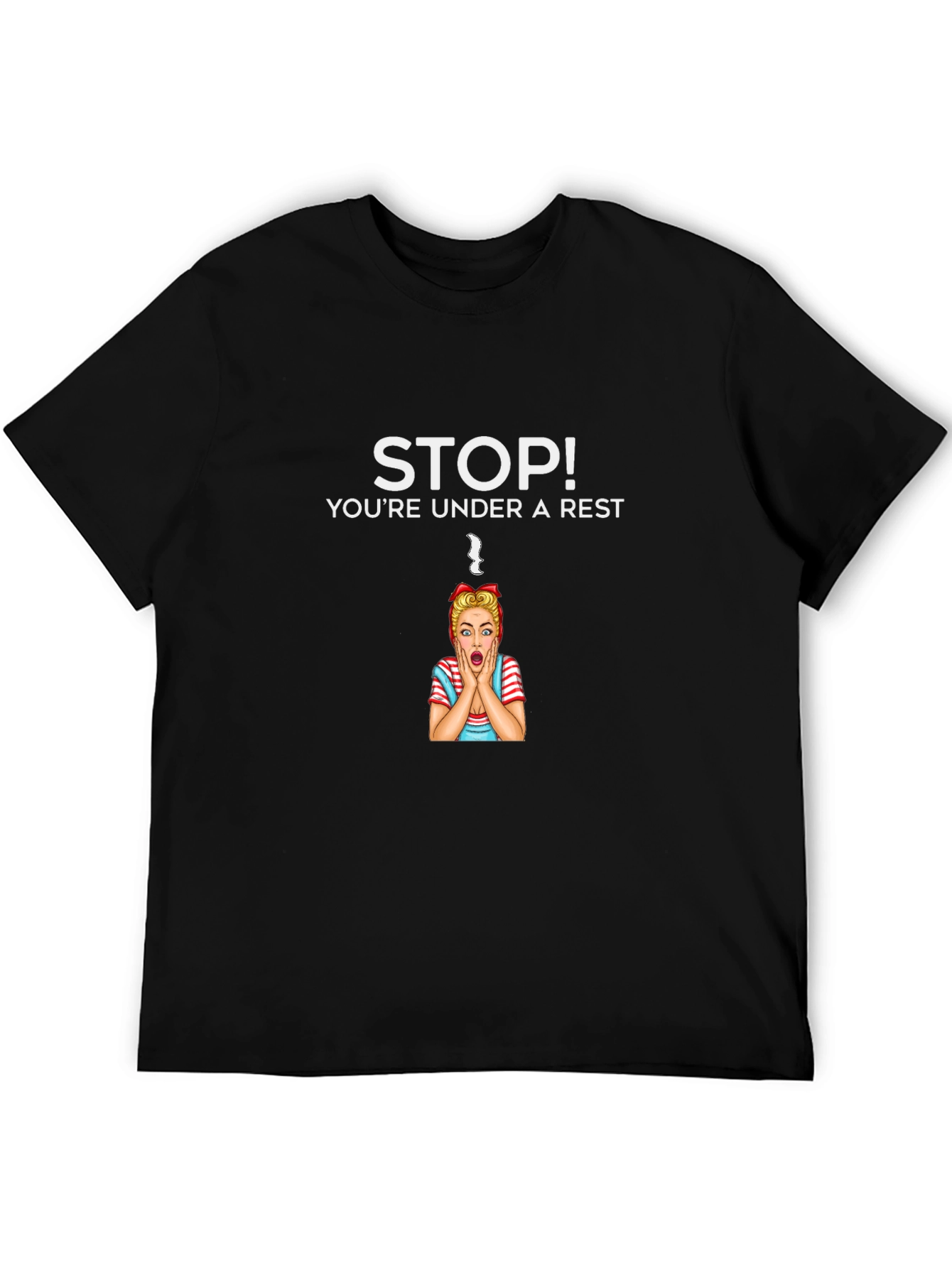 Stop Youre Under A Rest T-Shirt