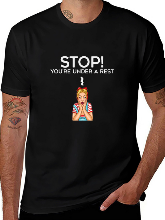 Stop Youre Under A Rest T-Shirt