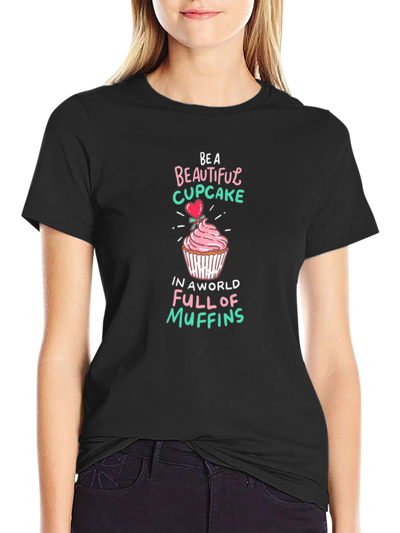 Be a Beautiful Cupcake Graphic T-Shirt