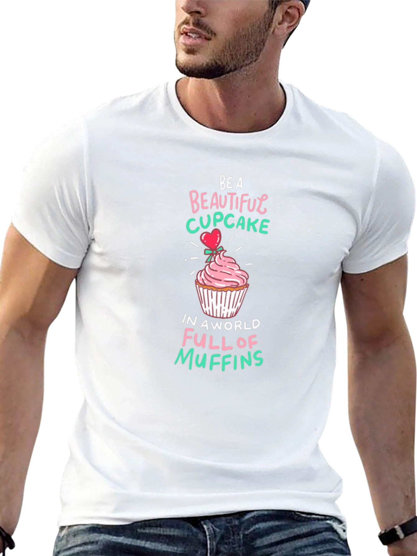 Be a Beautiful Cupcake Graphic T-Shirt