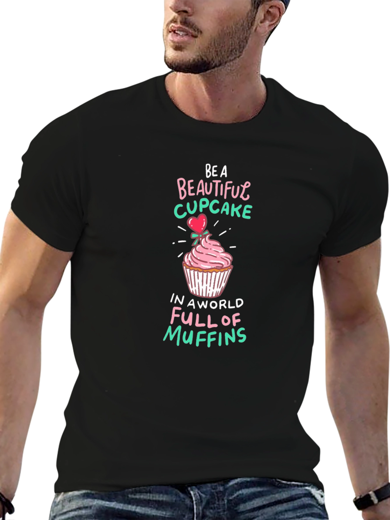 Be a Beautiful Cupcake Graphic T-Shirt