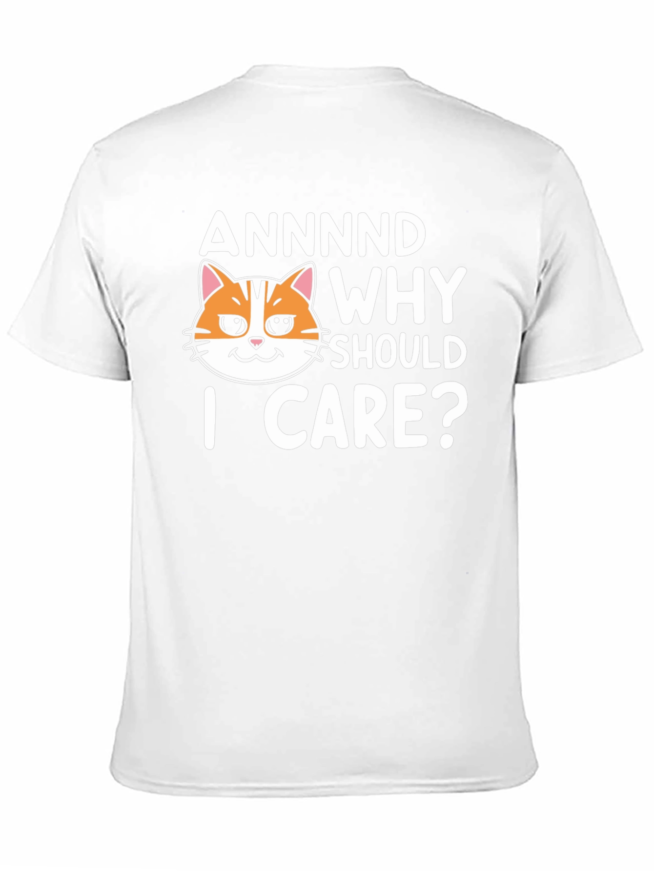 Annnd Why Should I Care? Funny Cat Graphic T-Shirt