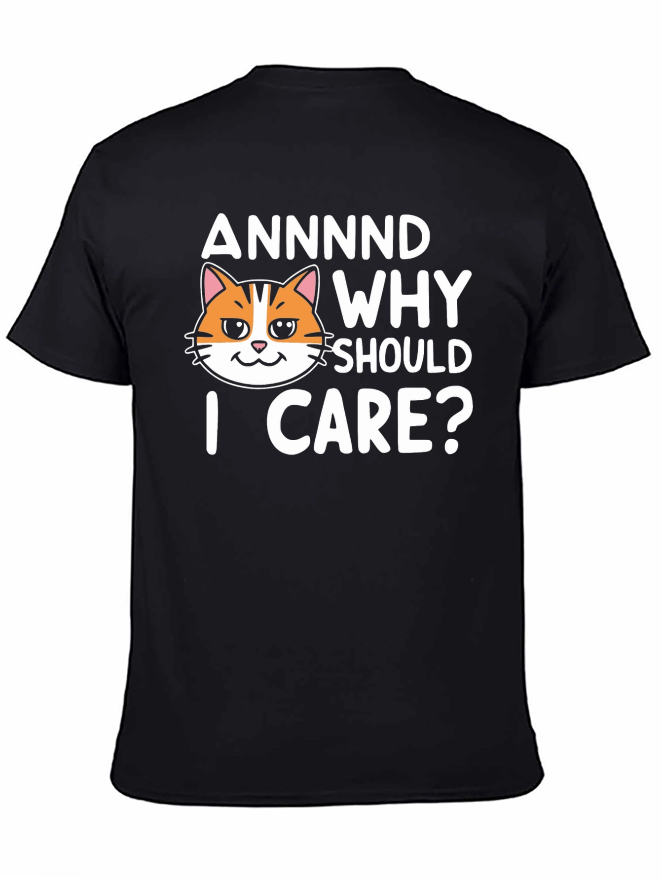 Annnd Why Should I Care? Funny Cat Graphic T-Shirt