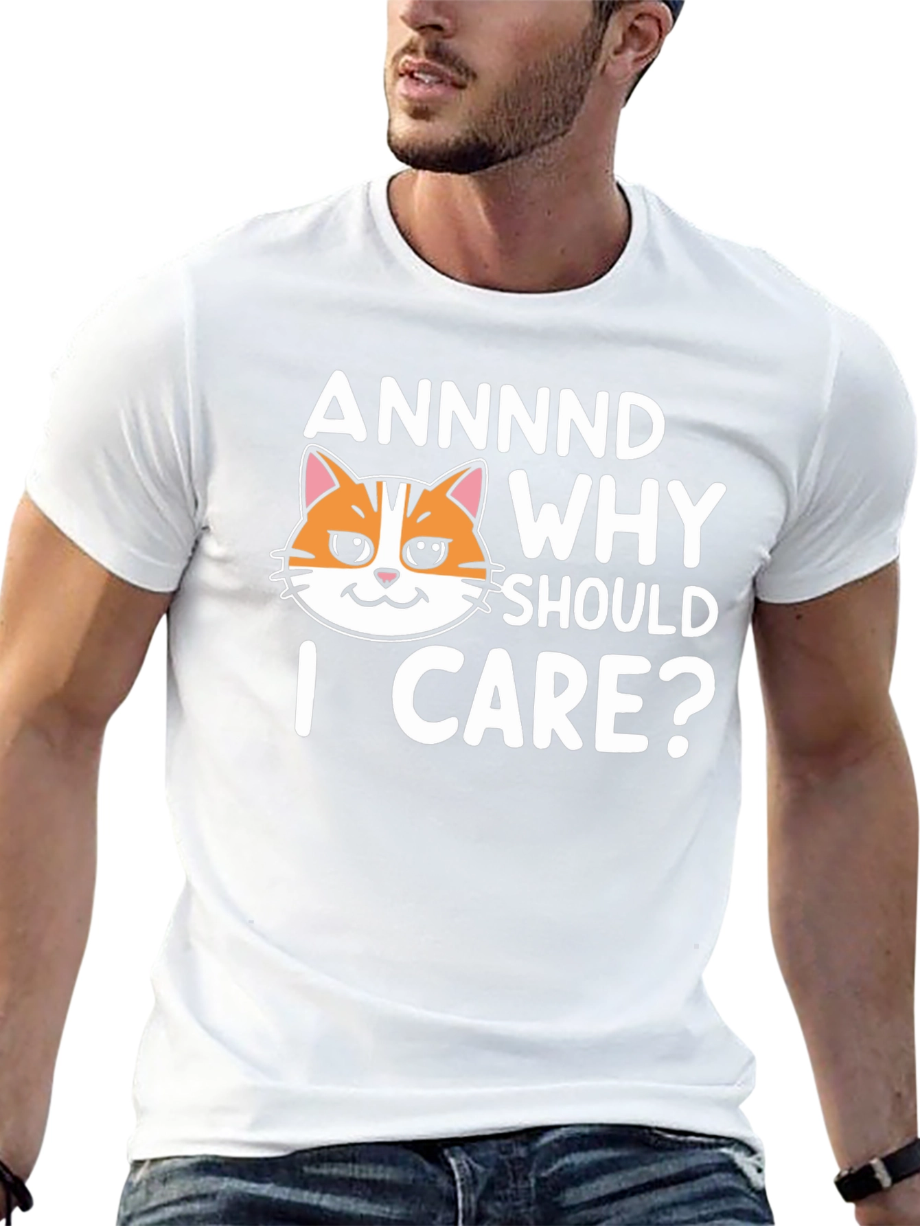 Annnd Why Should I Care? Funny Cat Graphic T-Shirt