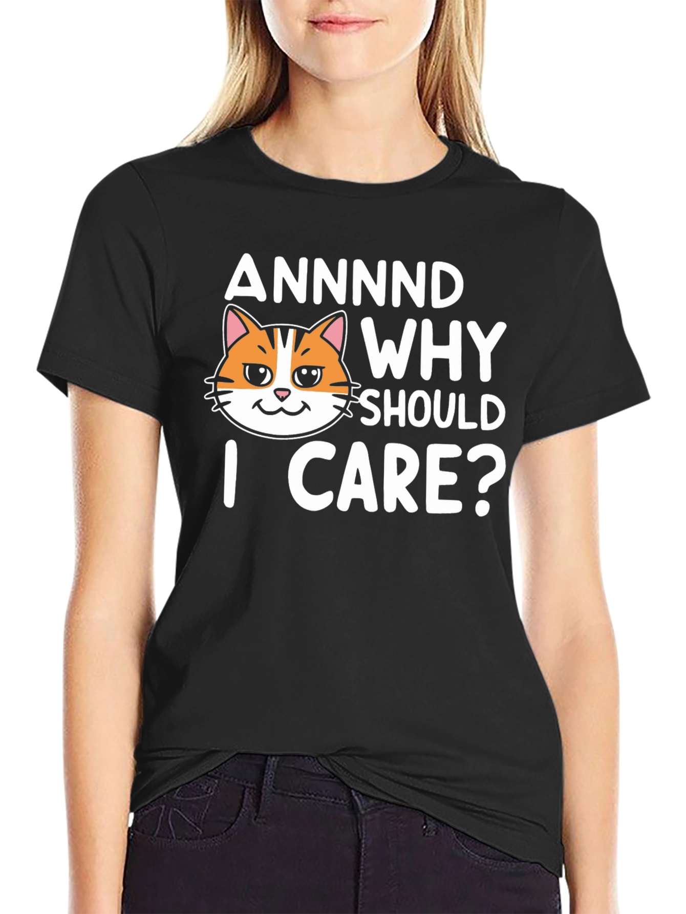 Annnd Why Should I Care? Funny Cat Graphic T-Shirt