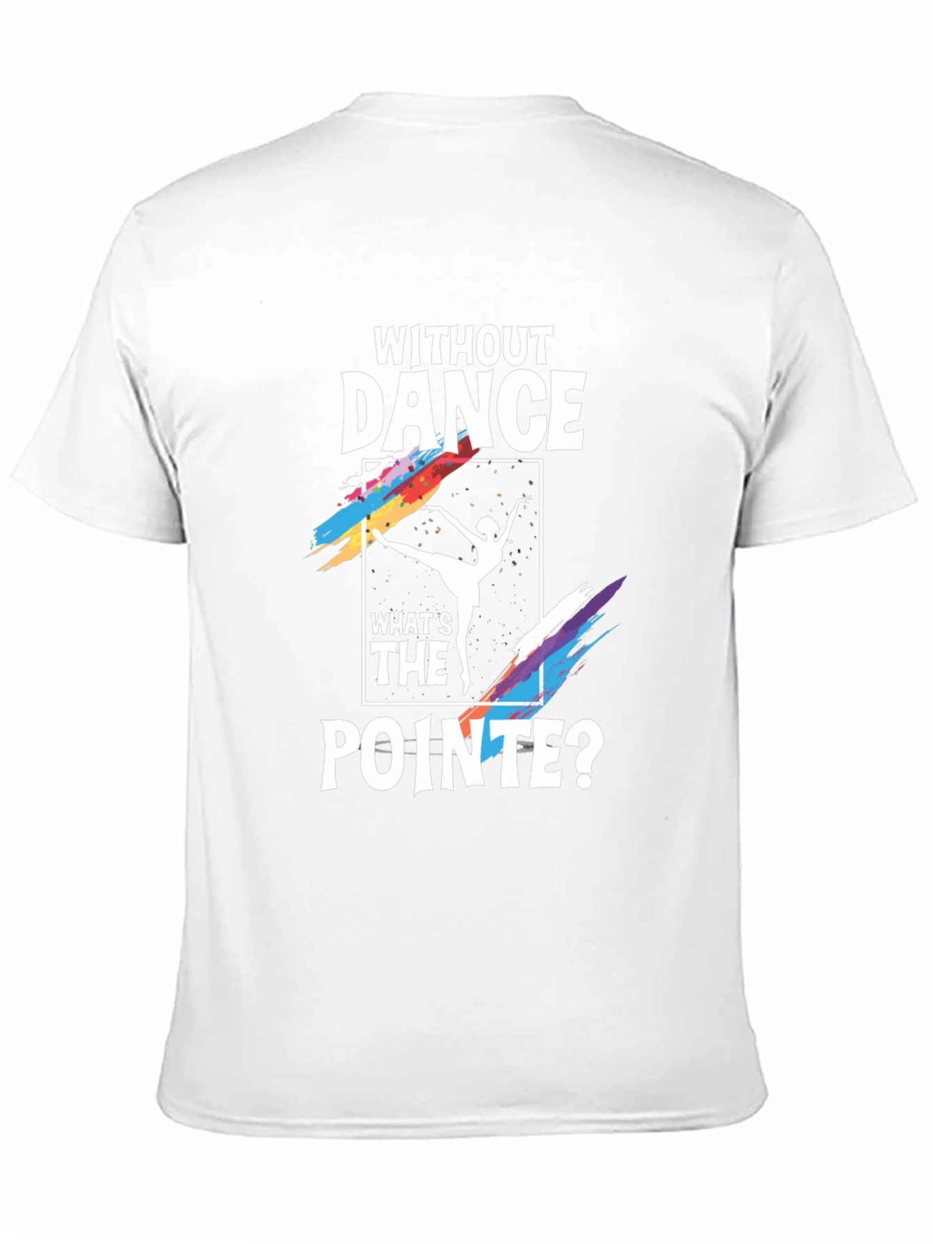Without Dance Whats the Pointe? Graphic Tee