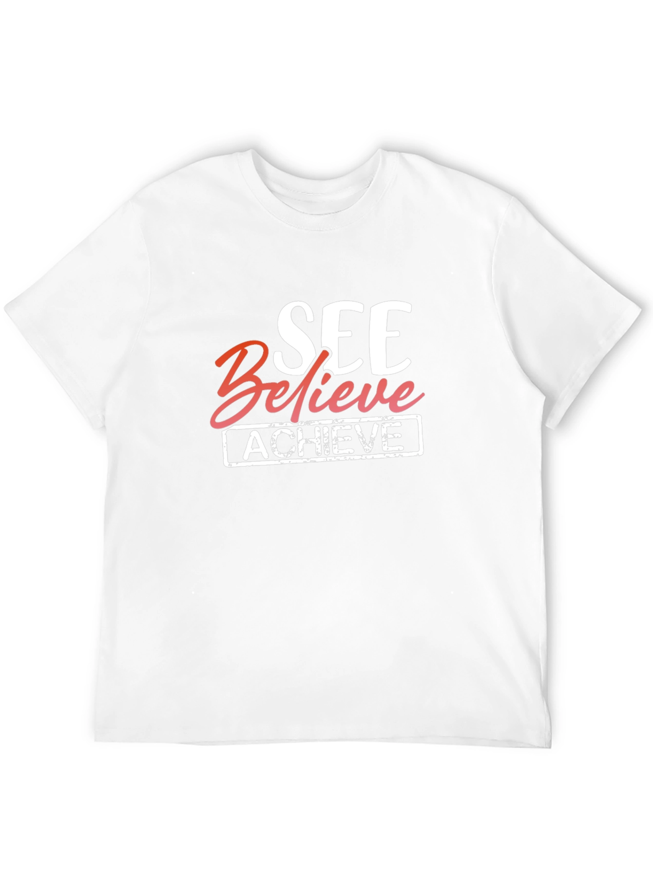 See Believe Achieve Graphic Tee - Motivational T-Shirt