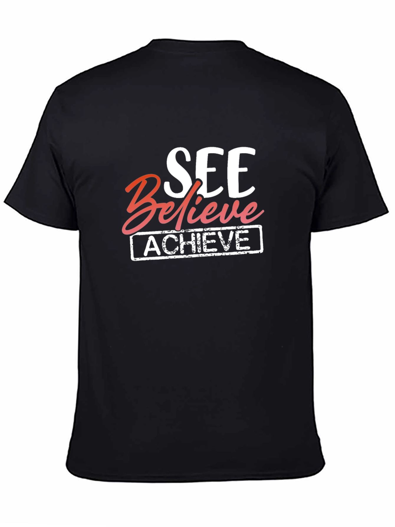 See Believe Achieve Graphic Tee - Motivational T-Shirt