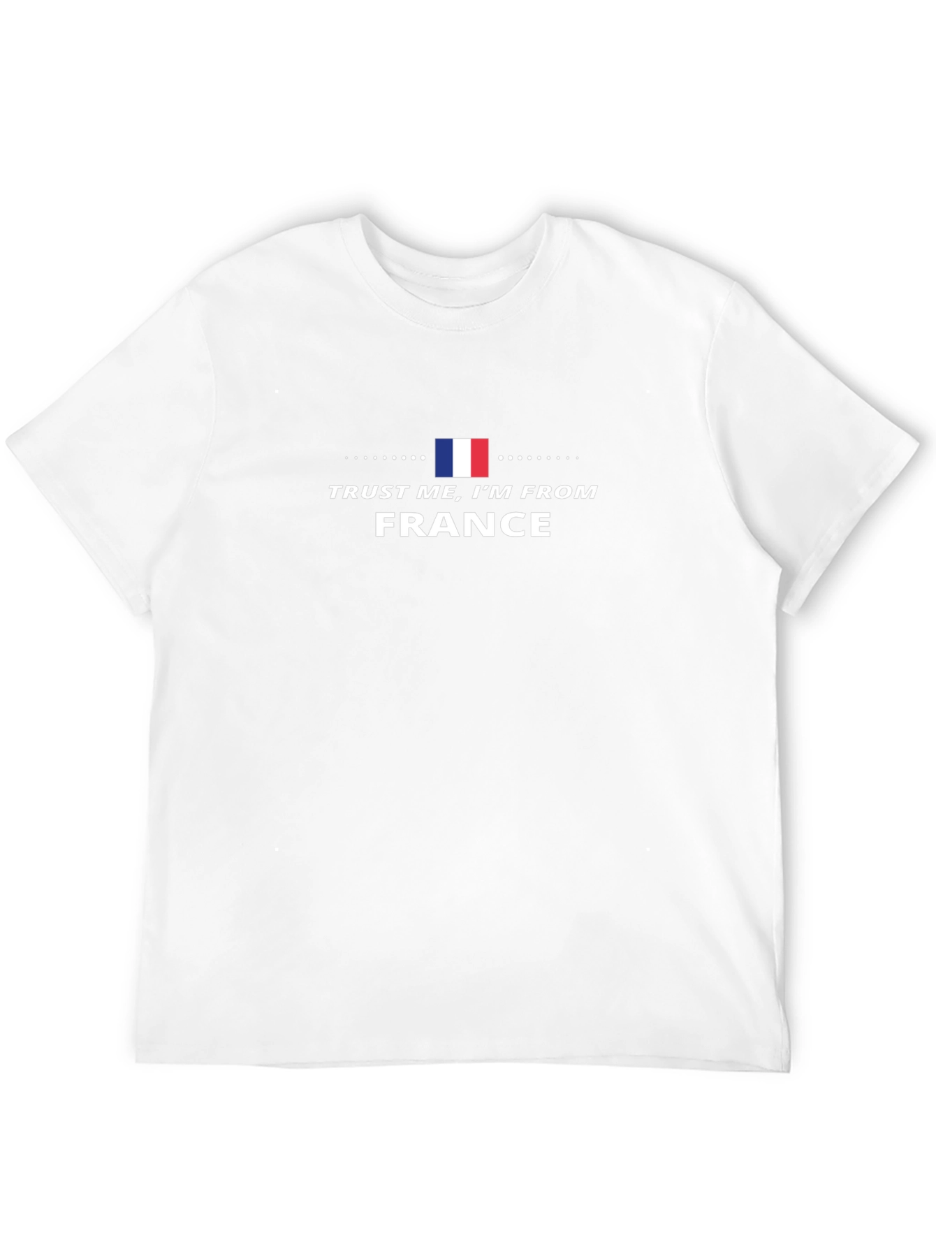 Trust Me Im From France Tee
