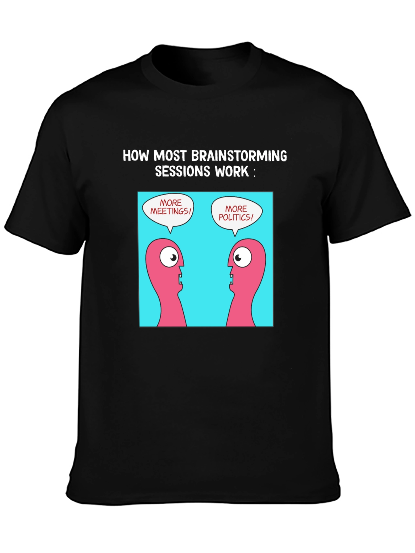 Brainstorming Humor T-Shirt - Meetings & Politics
