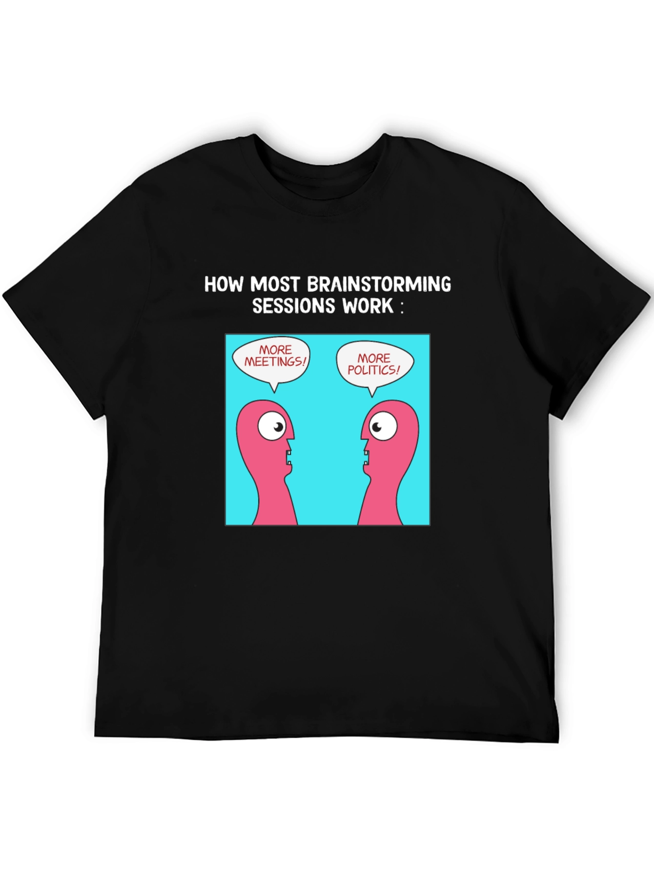 Brainstorming Humor T-Shirt - Meetings & Politics