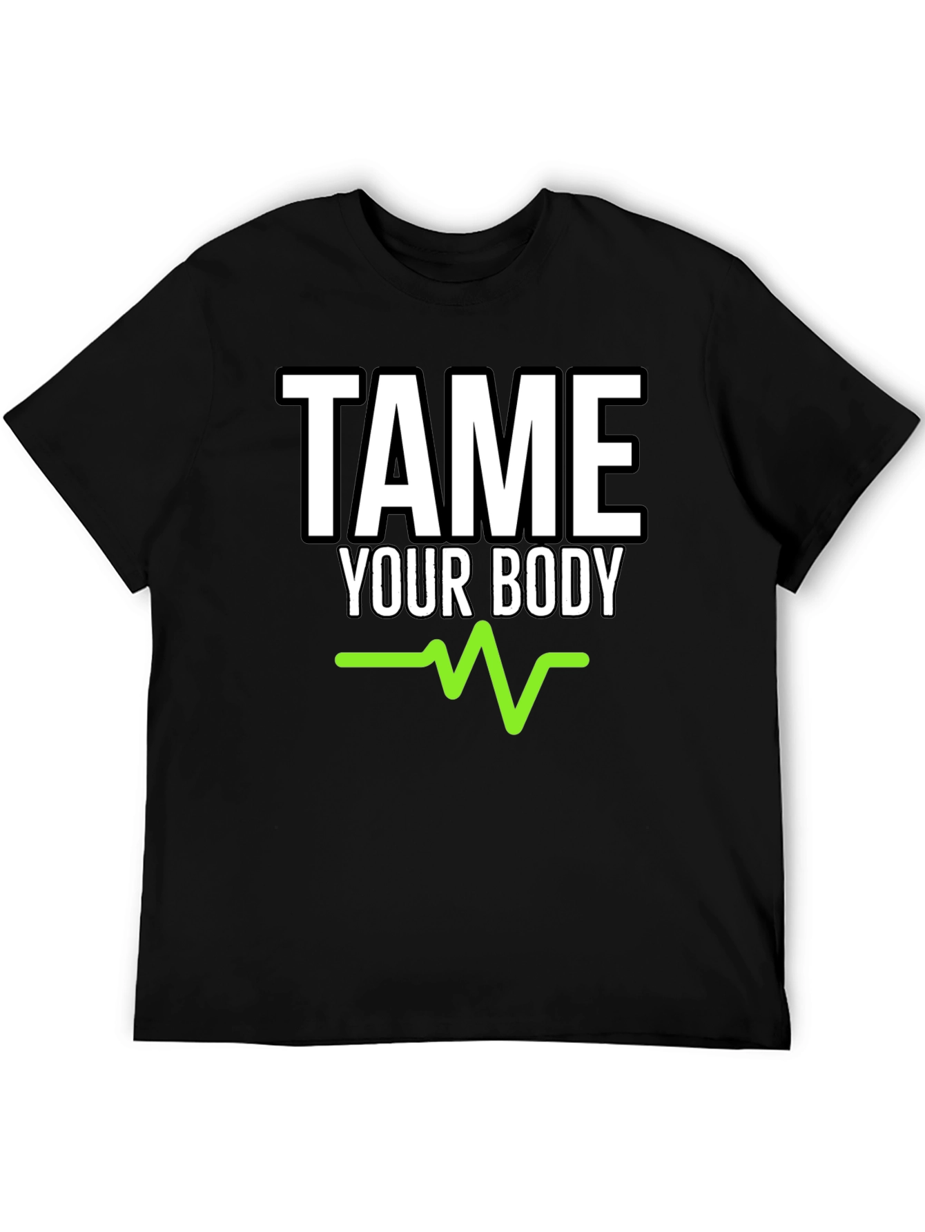 Tame Your Body Graphic Tee - Fitness Motivation Shirt