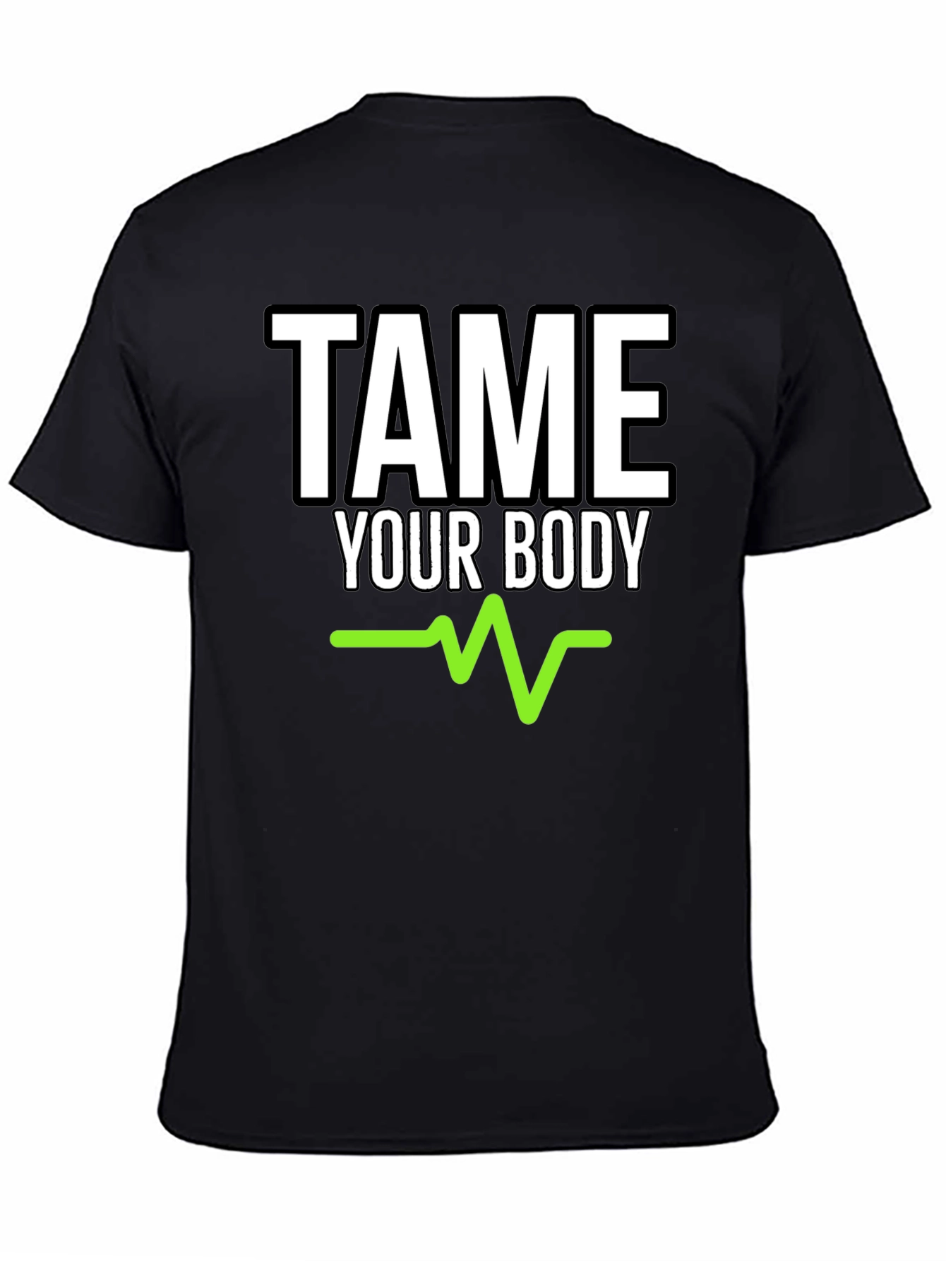 Tame Your Body Graphic Tee - Fitness Motivation Shirt