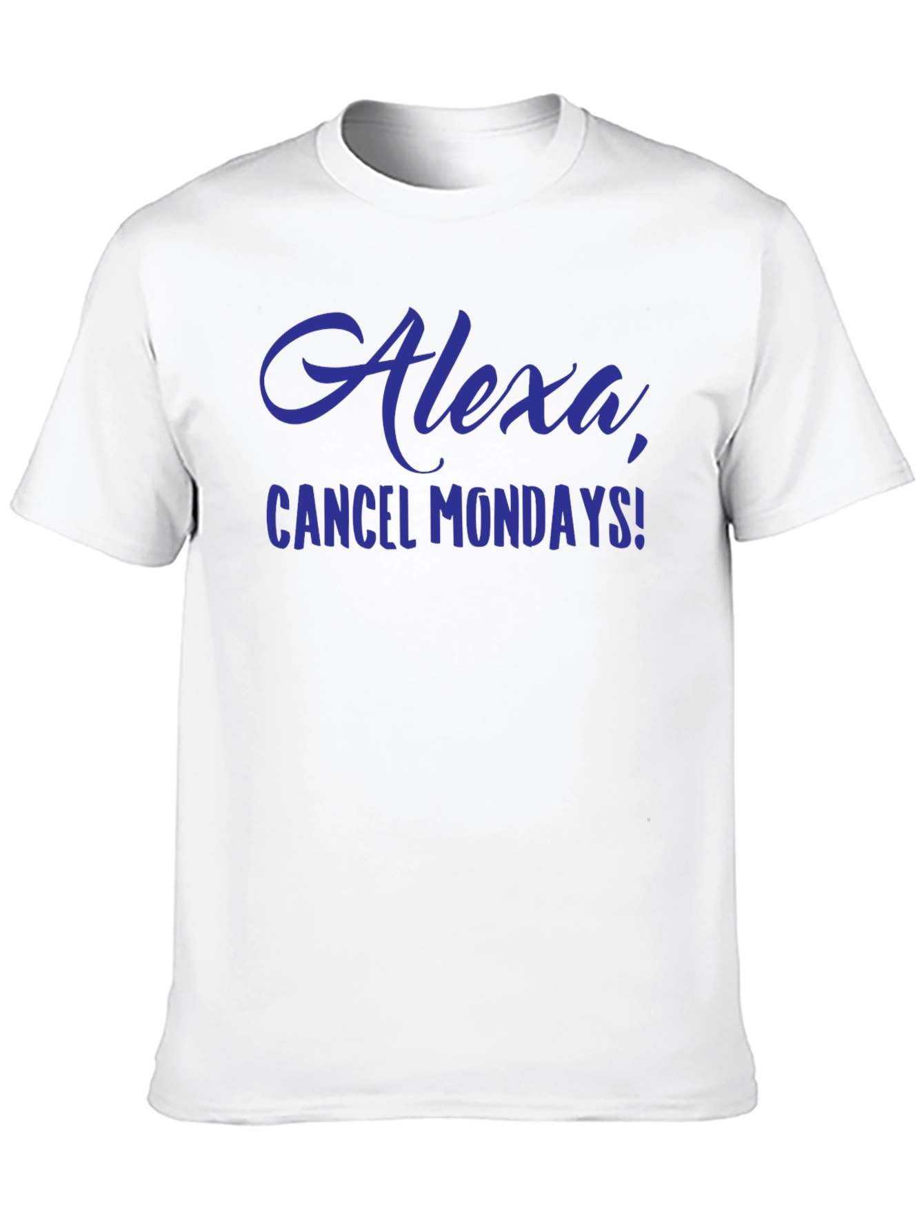 Alexa Cancel Mondays Funny Graphic T-Shirt