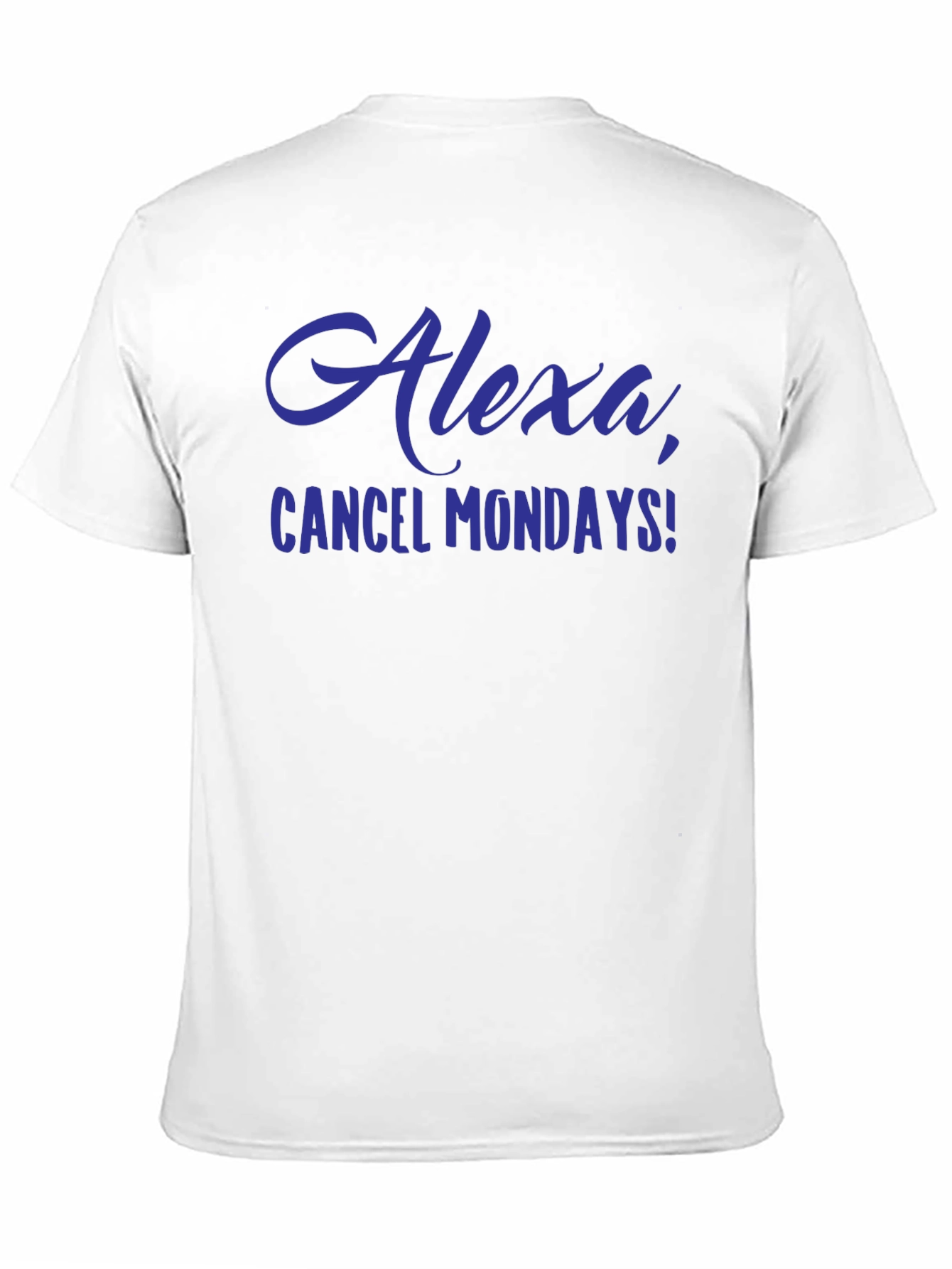Alexa Cancel Mondays Funny Graphic T-Shirt
