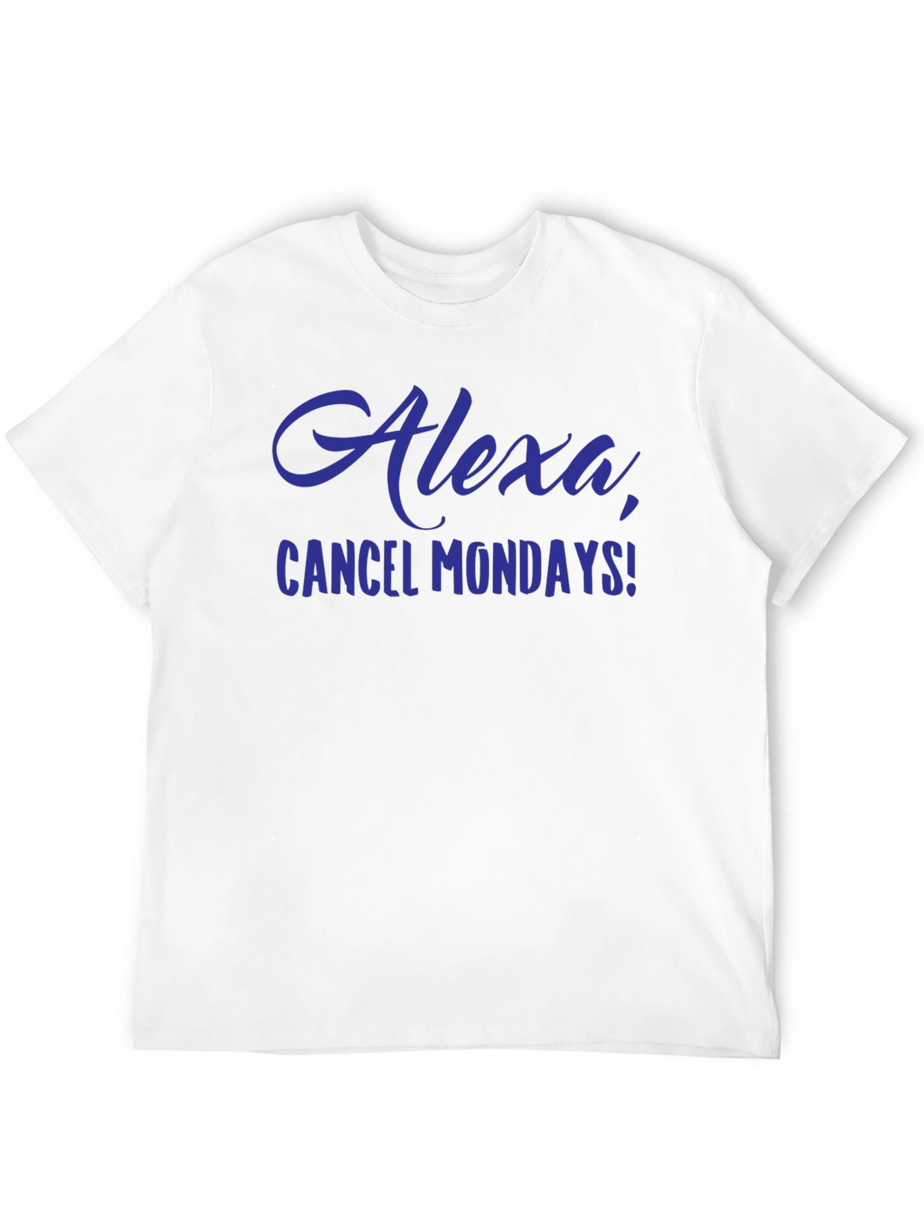 Alexa Cancel Mondays Funny Graphic T-Shirt
