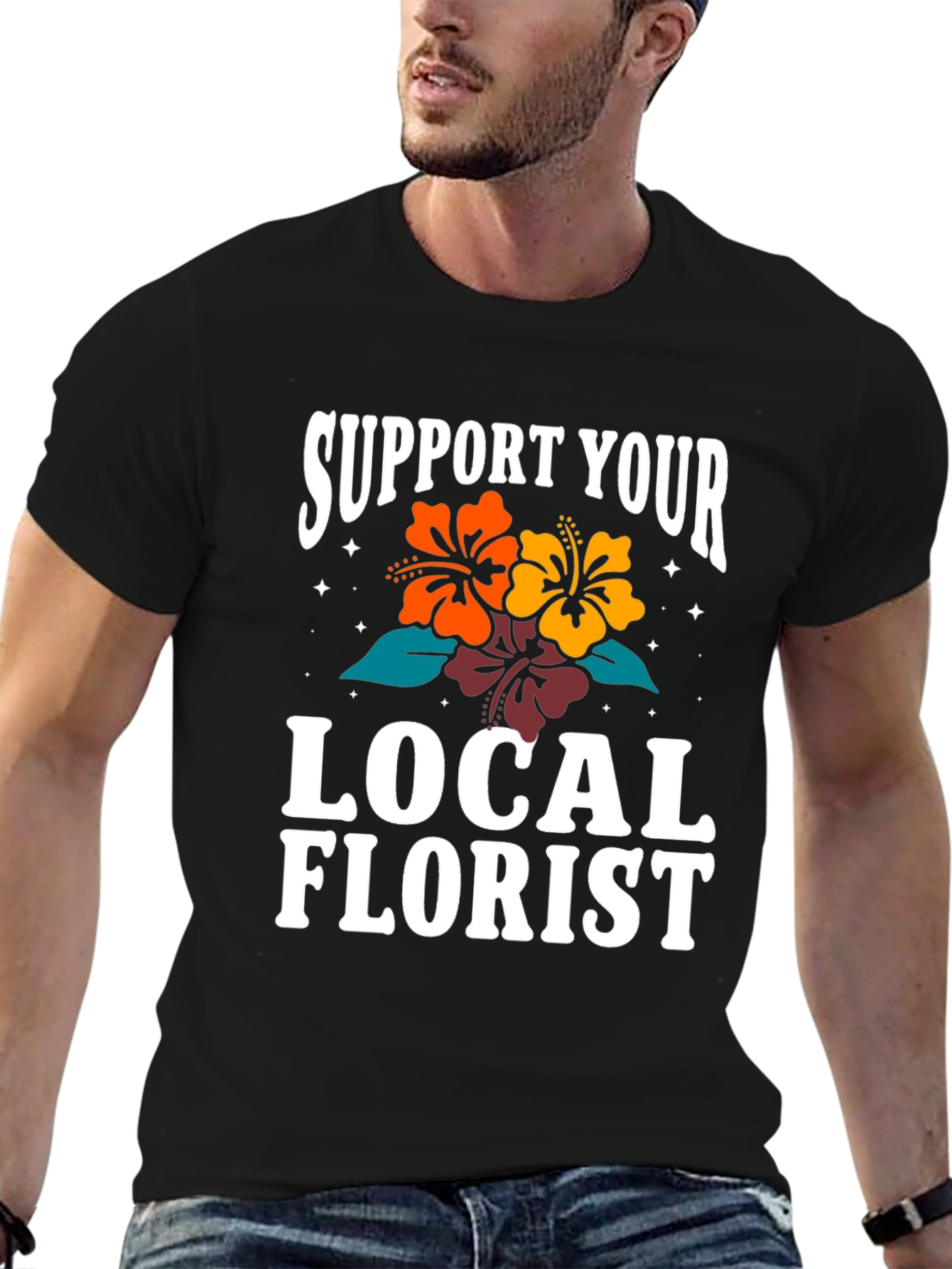 Support Your Local Florist Graphic T-Shirt