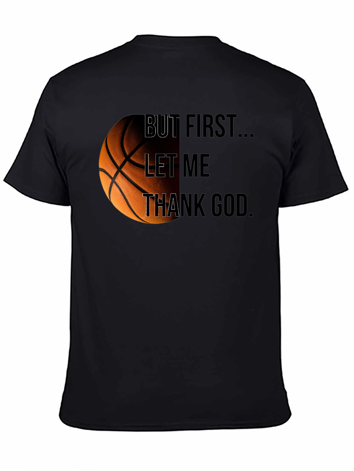 Basketball & Faith Tee: But First Thank God