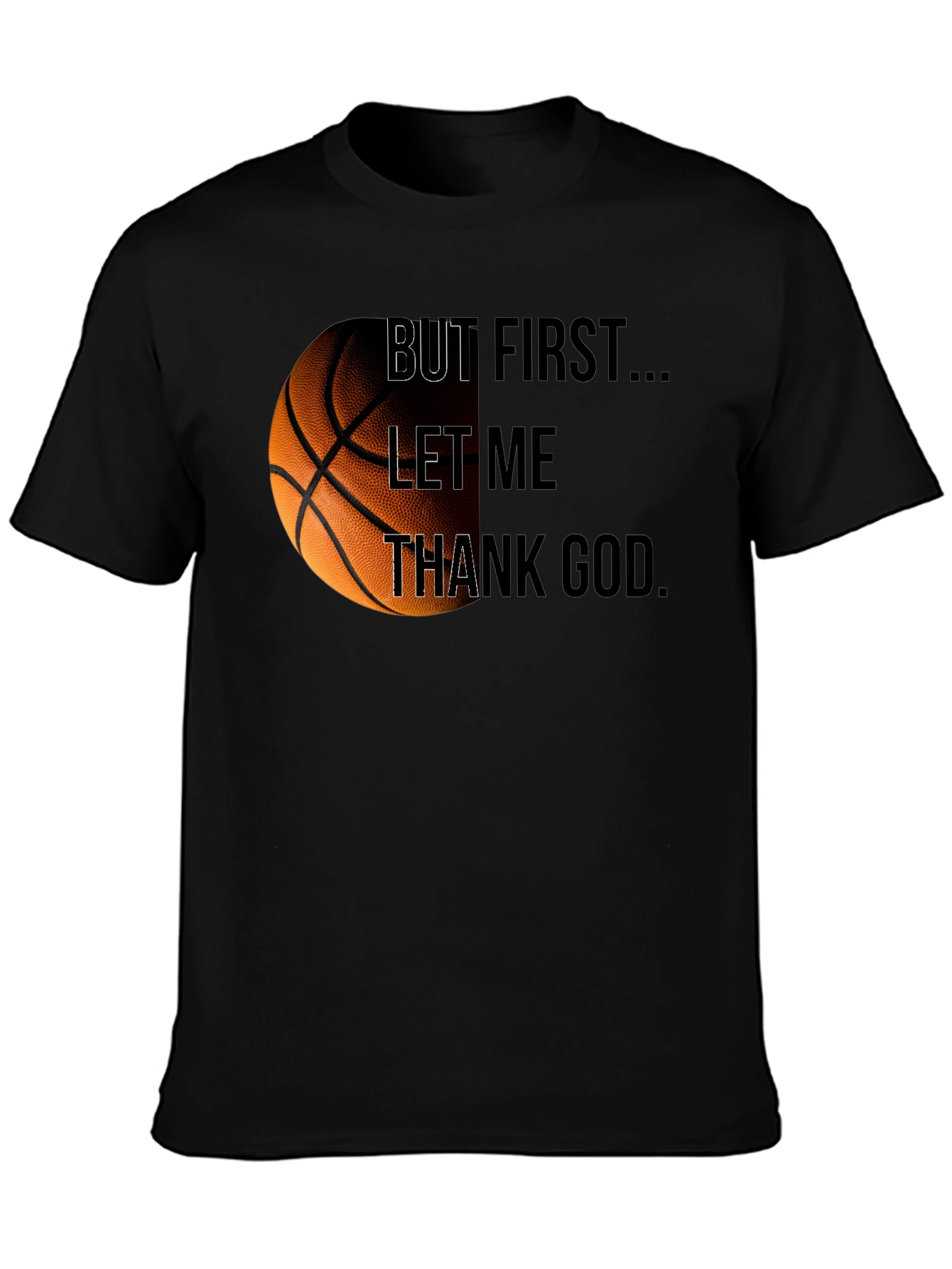 Basketball & Faith Tee: But First Thank God