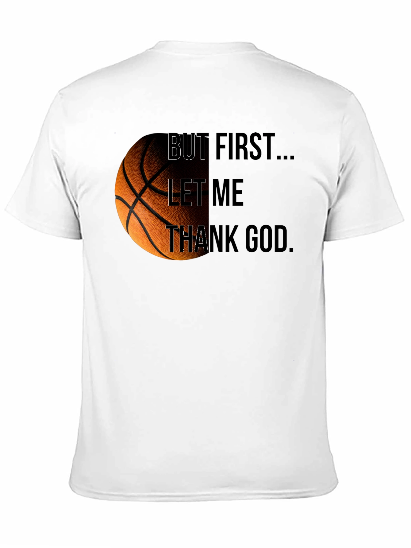 Basketball & Faith Tee: But First Thank God