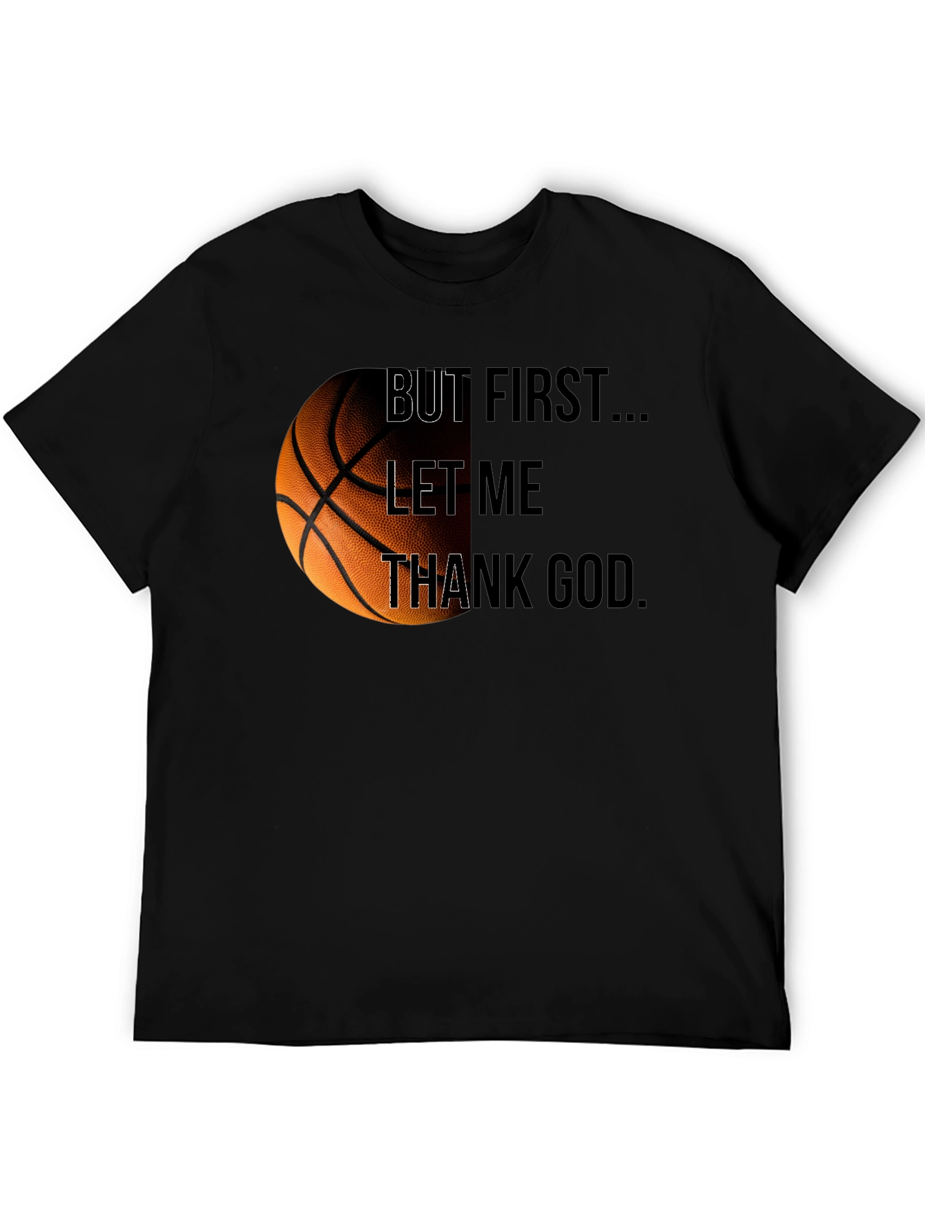 Basketball & Faith Tee: But First Thank God