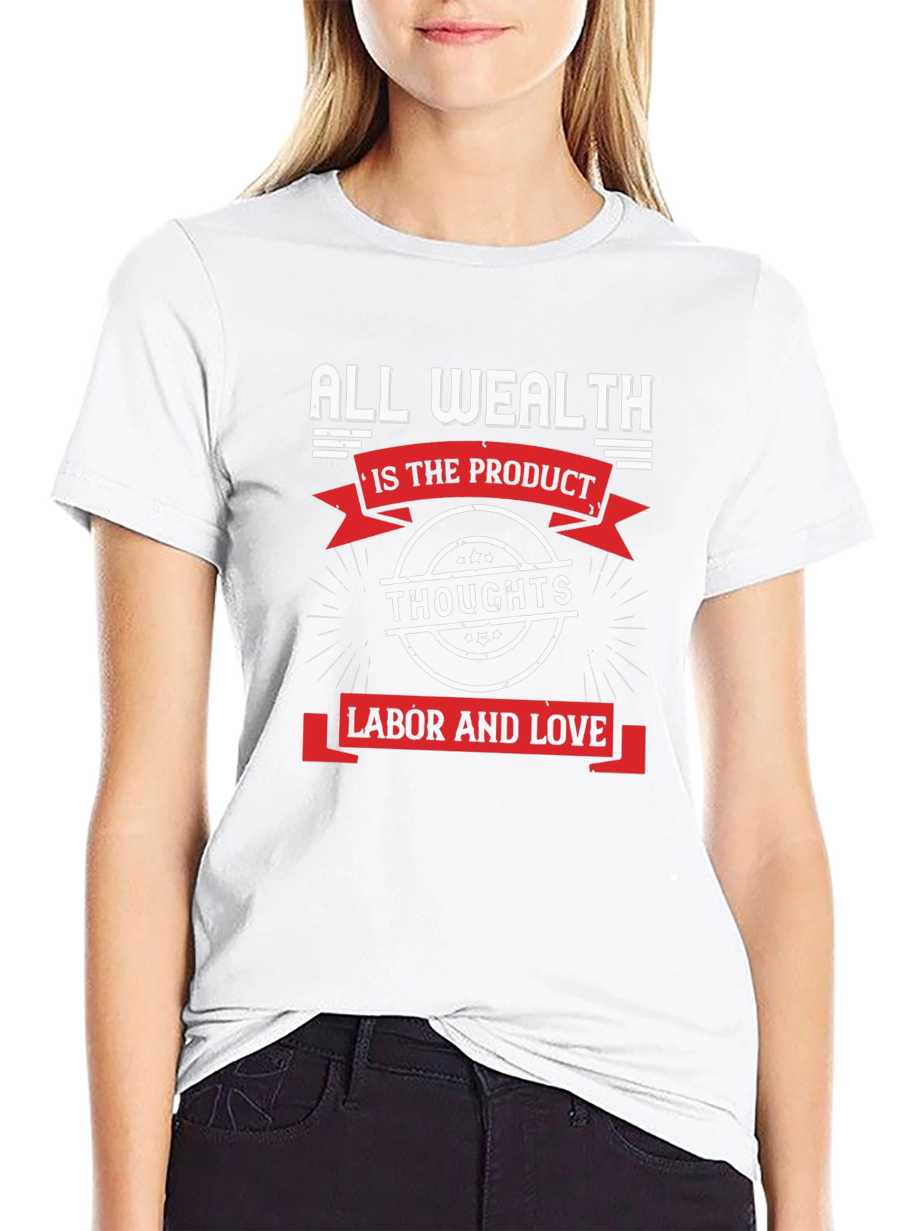 All Wealth T-Shirt: Thoughts Labor Love